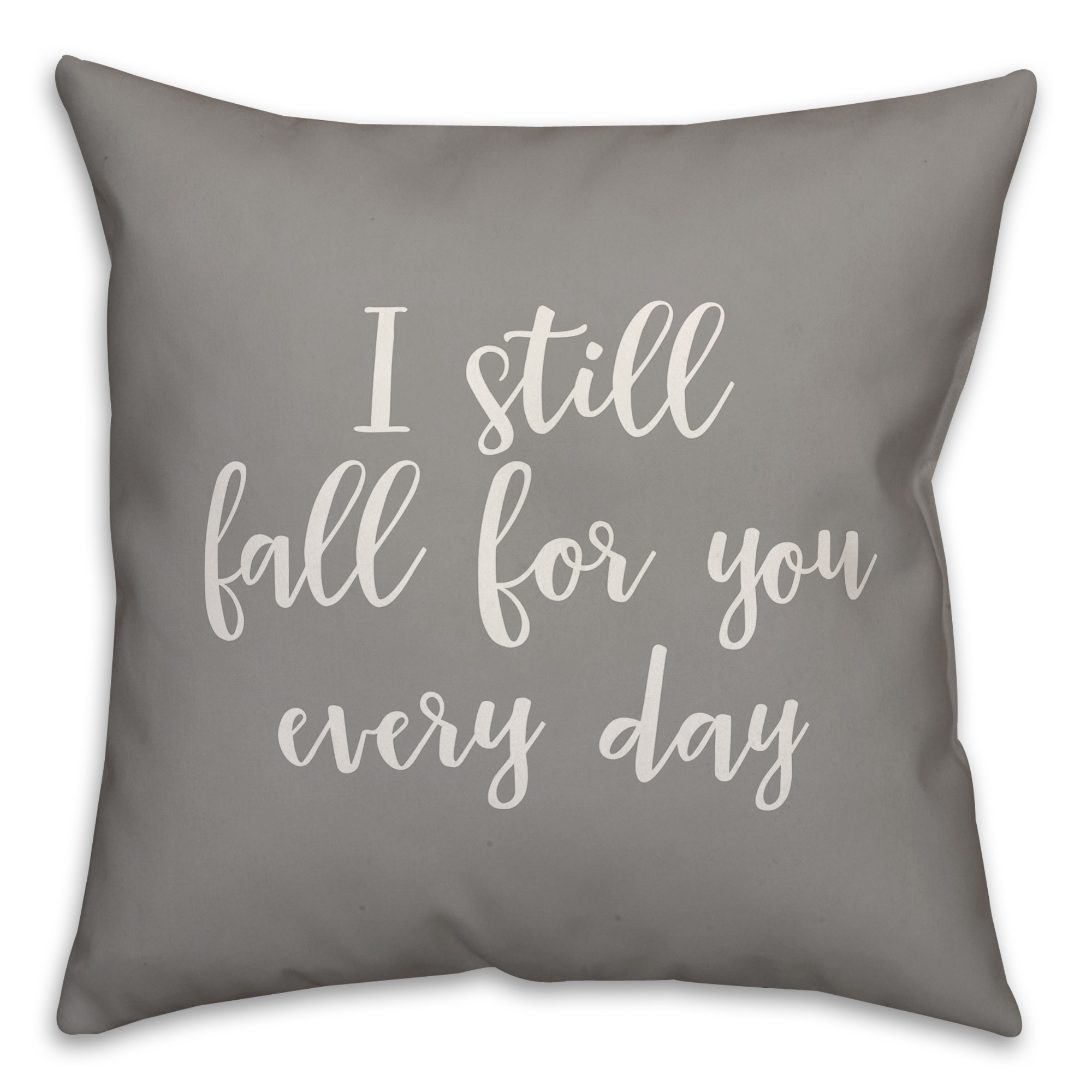 I Still Fall For You Every Day 16x16 Spun Poly Pillow Cover