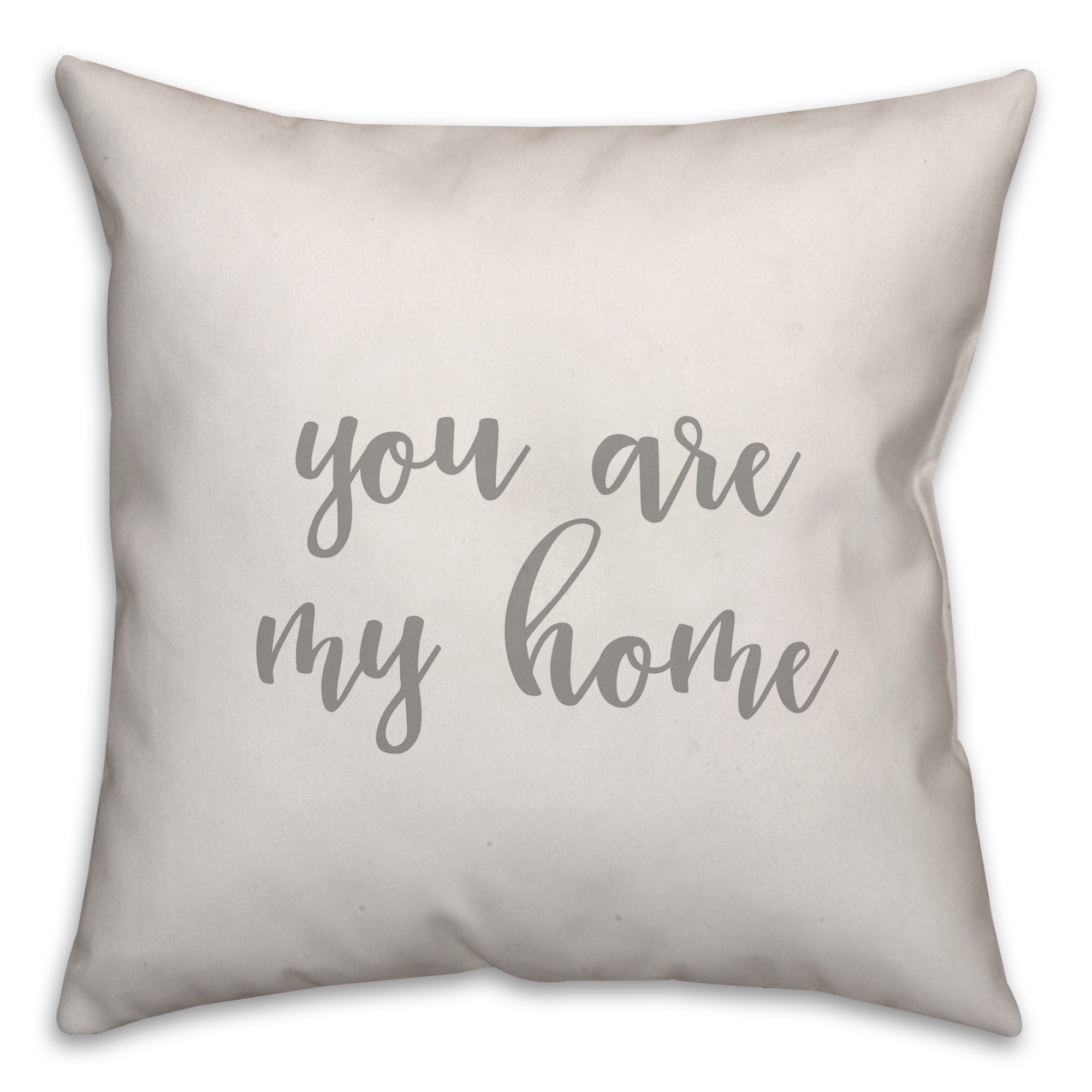 You Are My Home 16x16 Spun Poly Pillow Cover