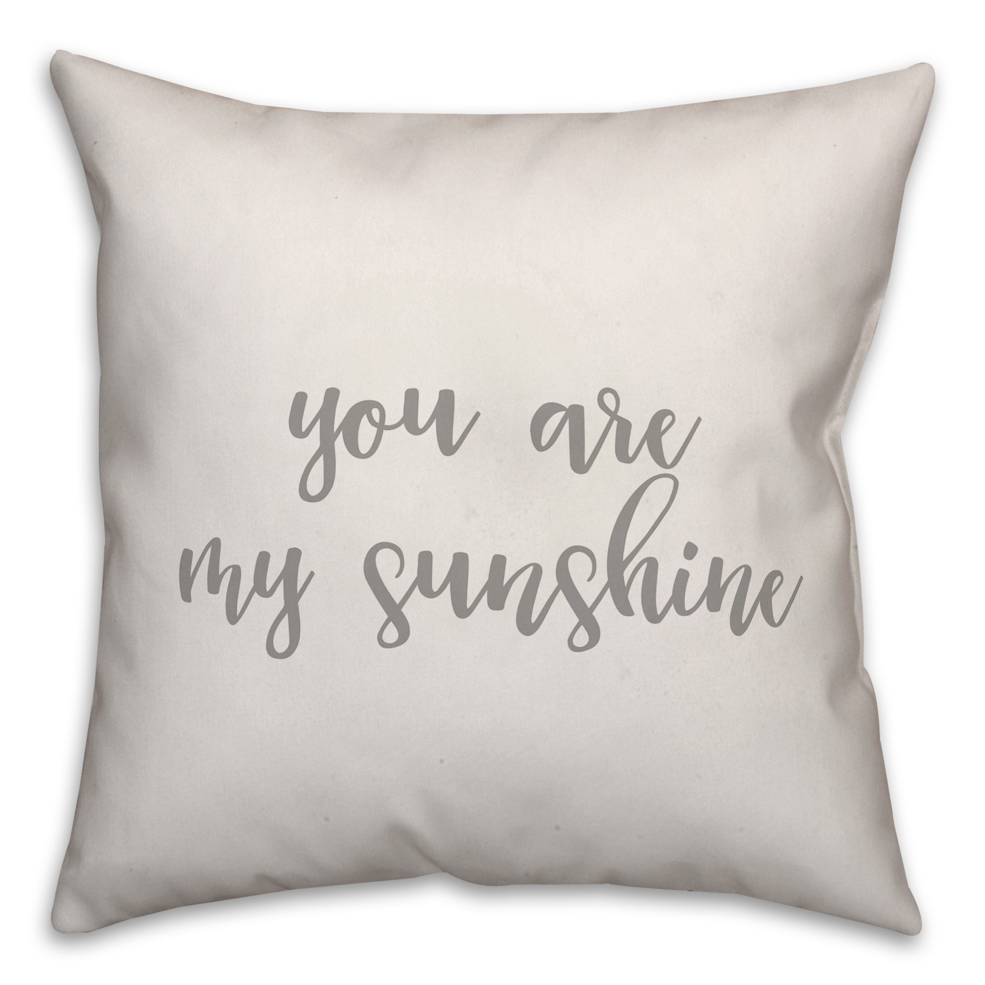 You Are My Sunshine 16x16 Spun Poly Pillow Cover