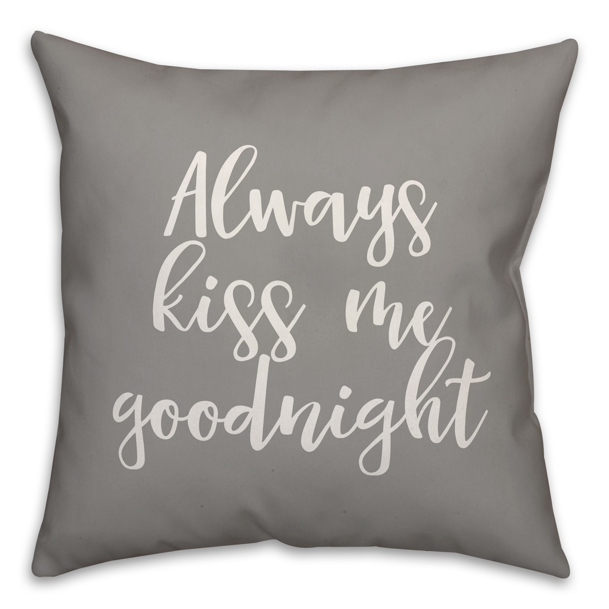 Always Kiss Me Goodnight 16x16 Spun Poly Pillow Cover