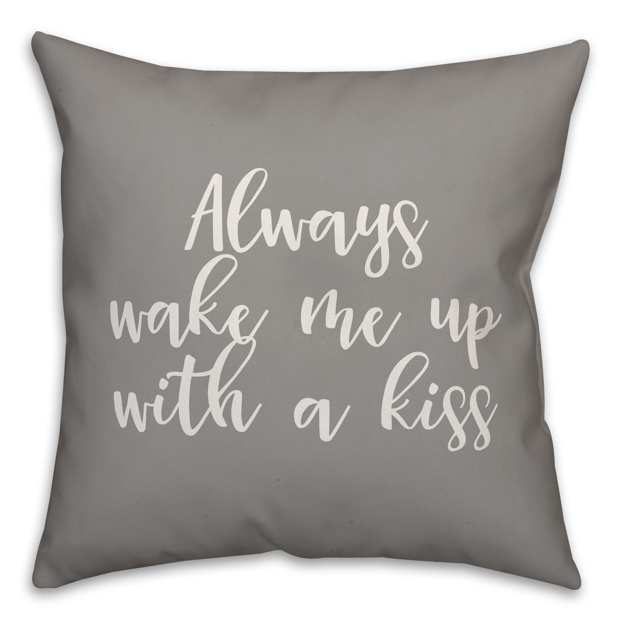 Always Wake Me With A Kiss 16x16 Spun Poly Pillow Cover