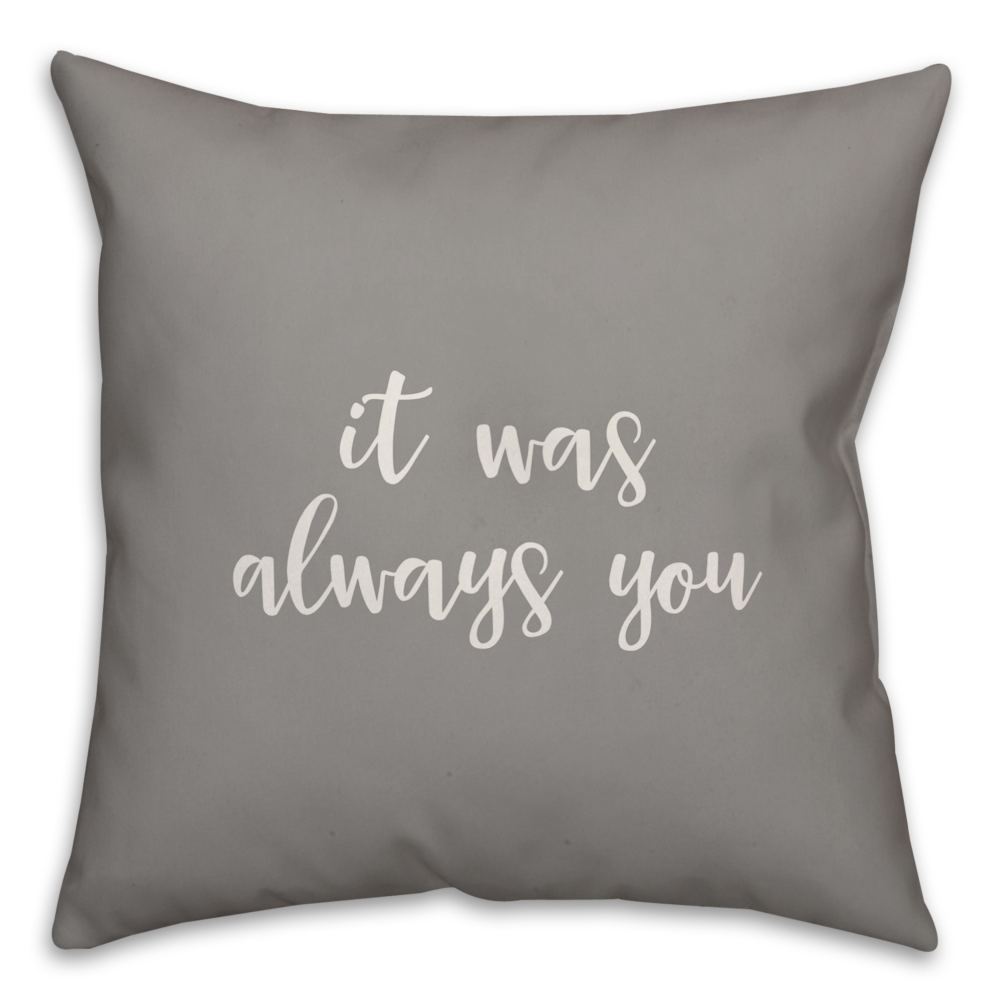 It Was Always You 16x16 Spun Poly Pillow Cover