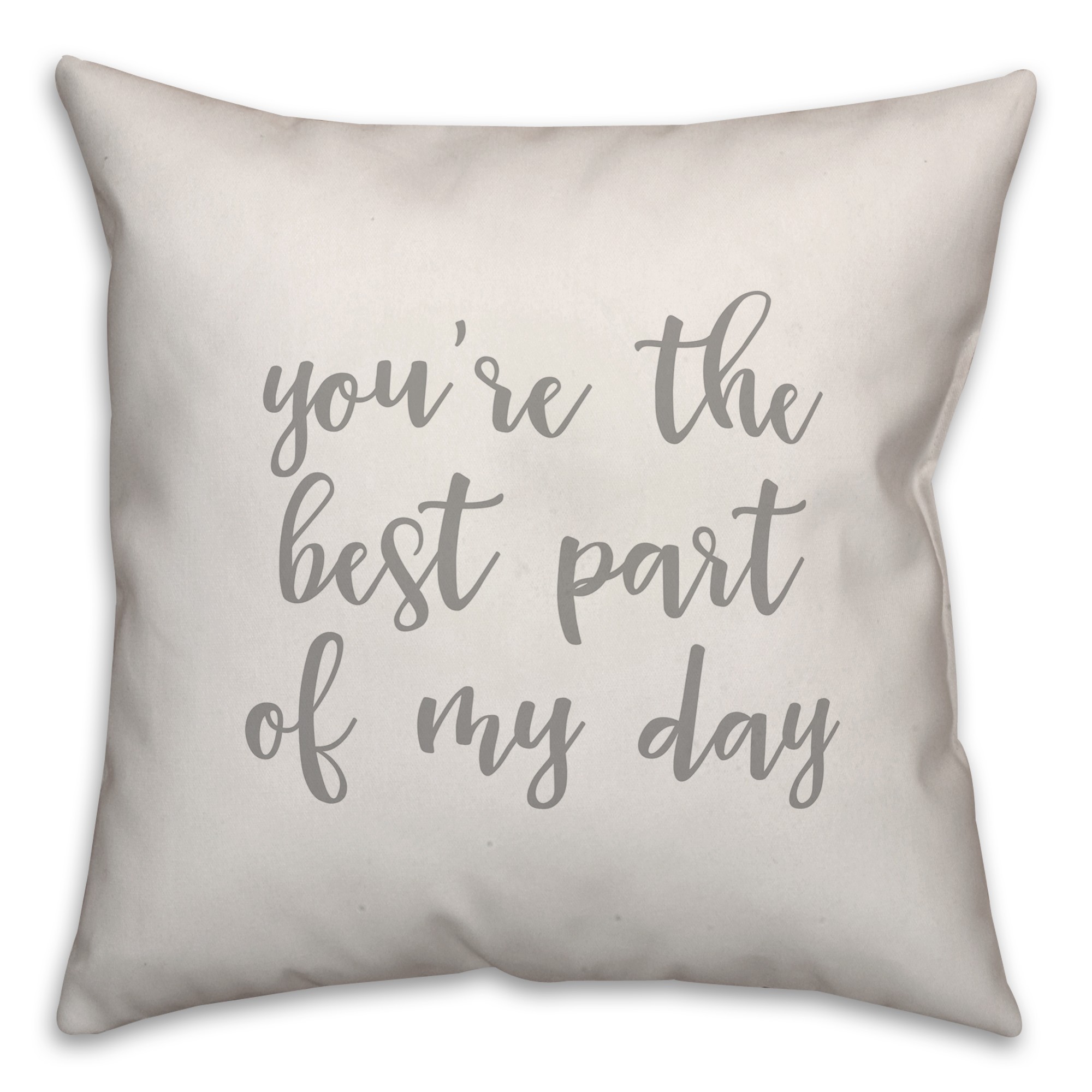 You're The Best Part Of My Day 16x16 Spun Poly Pillow Cover