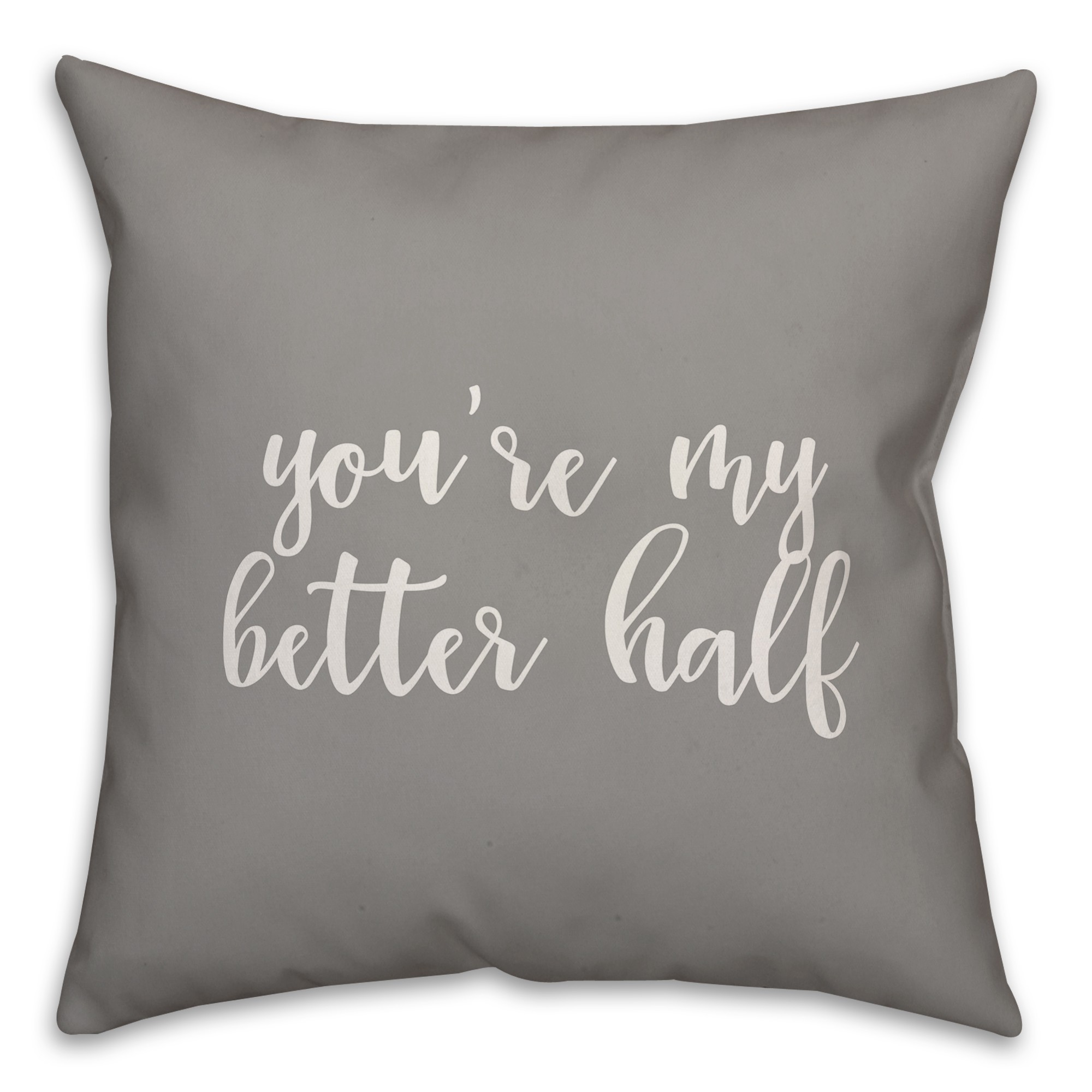 You're My Better Half 16x16 Spun Poly Pillow Cover