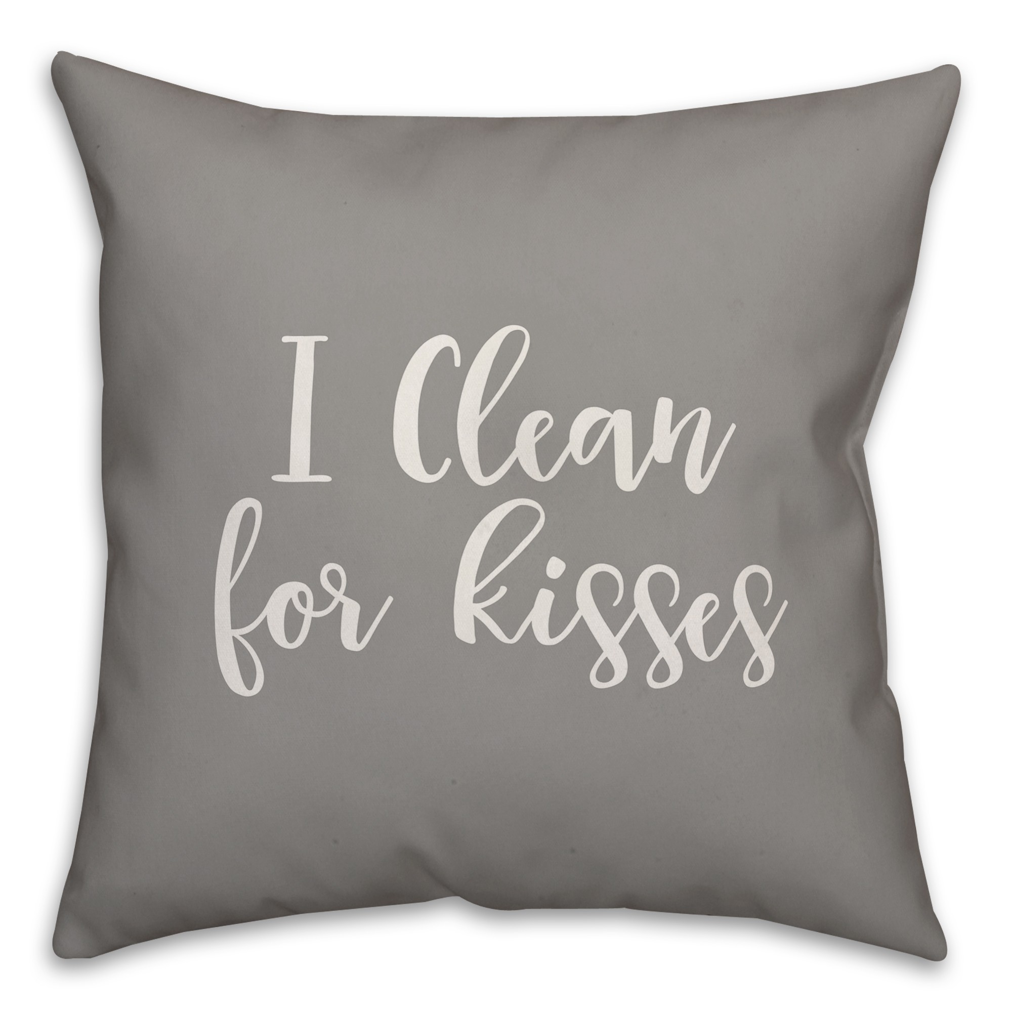 I Clean For Kisses 16x16 Spun Poly Pillow Cover