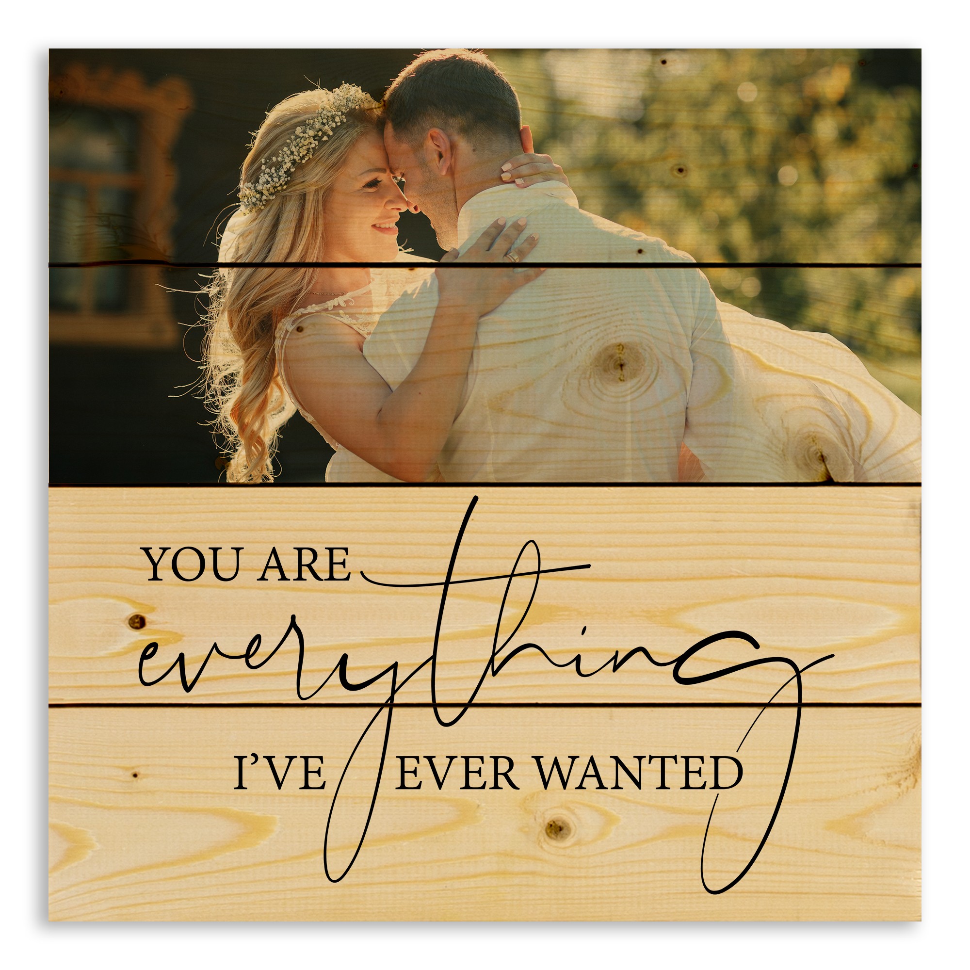 Everything I've Ever Wanted 14x14 Personalized Pallet Wood Art