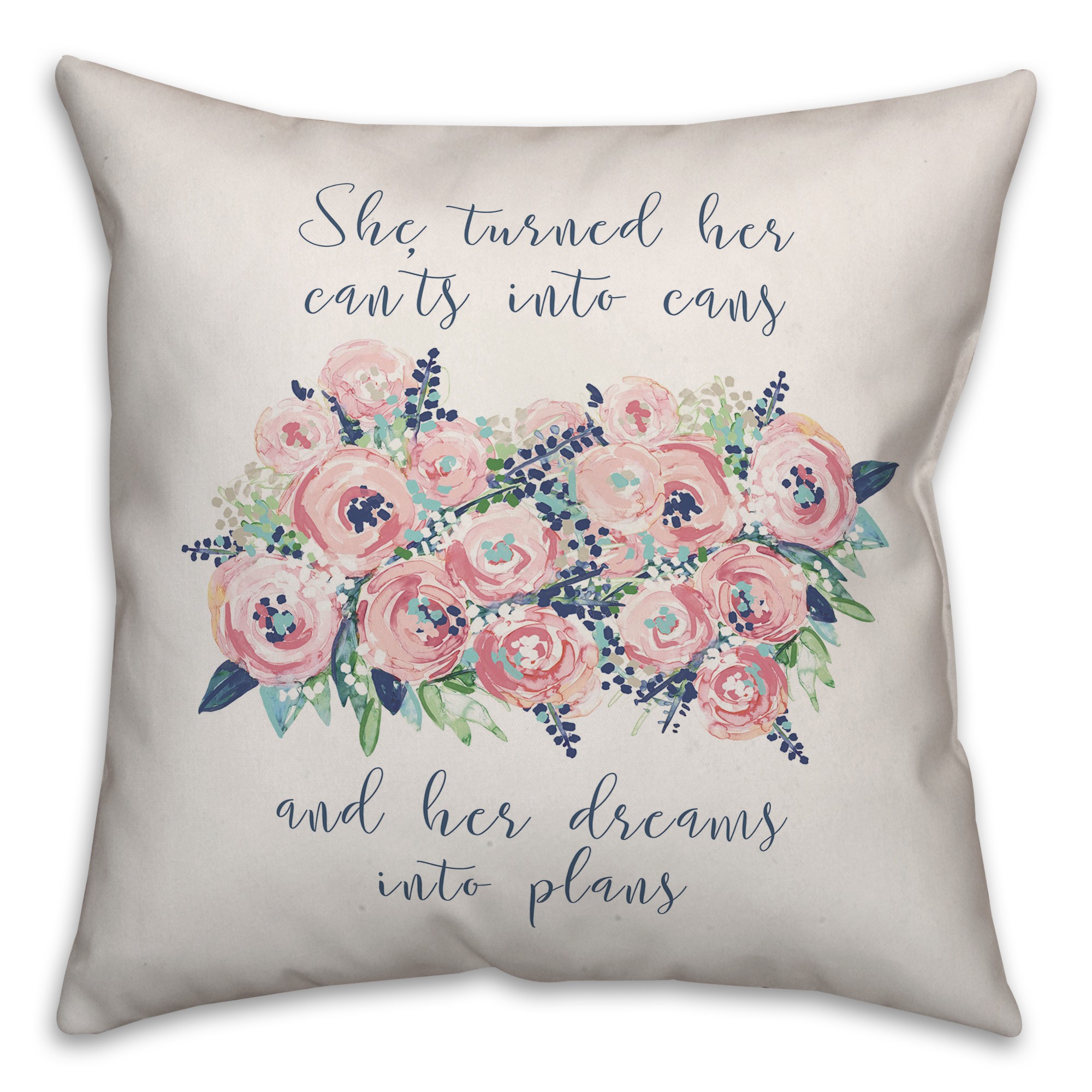 Can'ts into Cans and Dreams into Plans 18x18 Spun Poly Pillow
