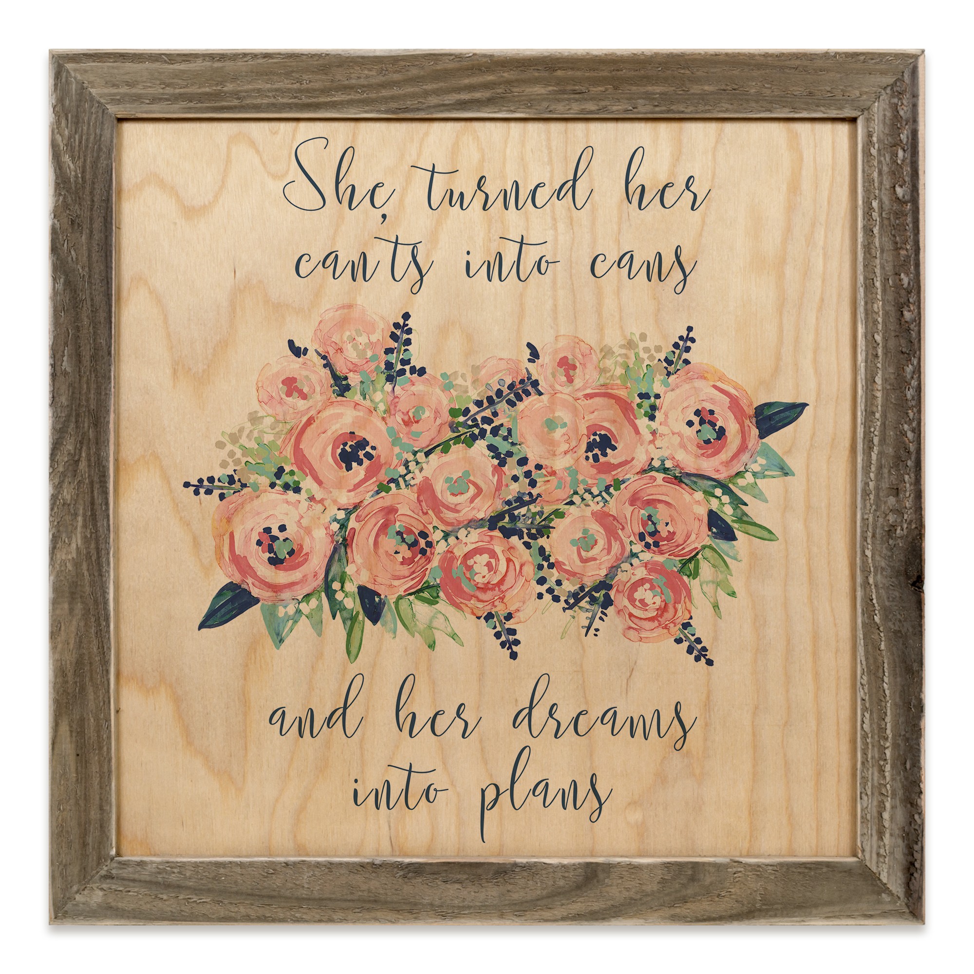 Can'ts into Cans and Dreams into Plans 12x12 Framed Wood Print