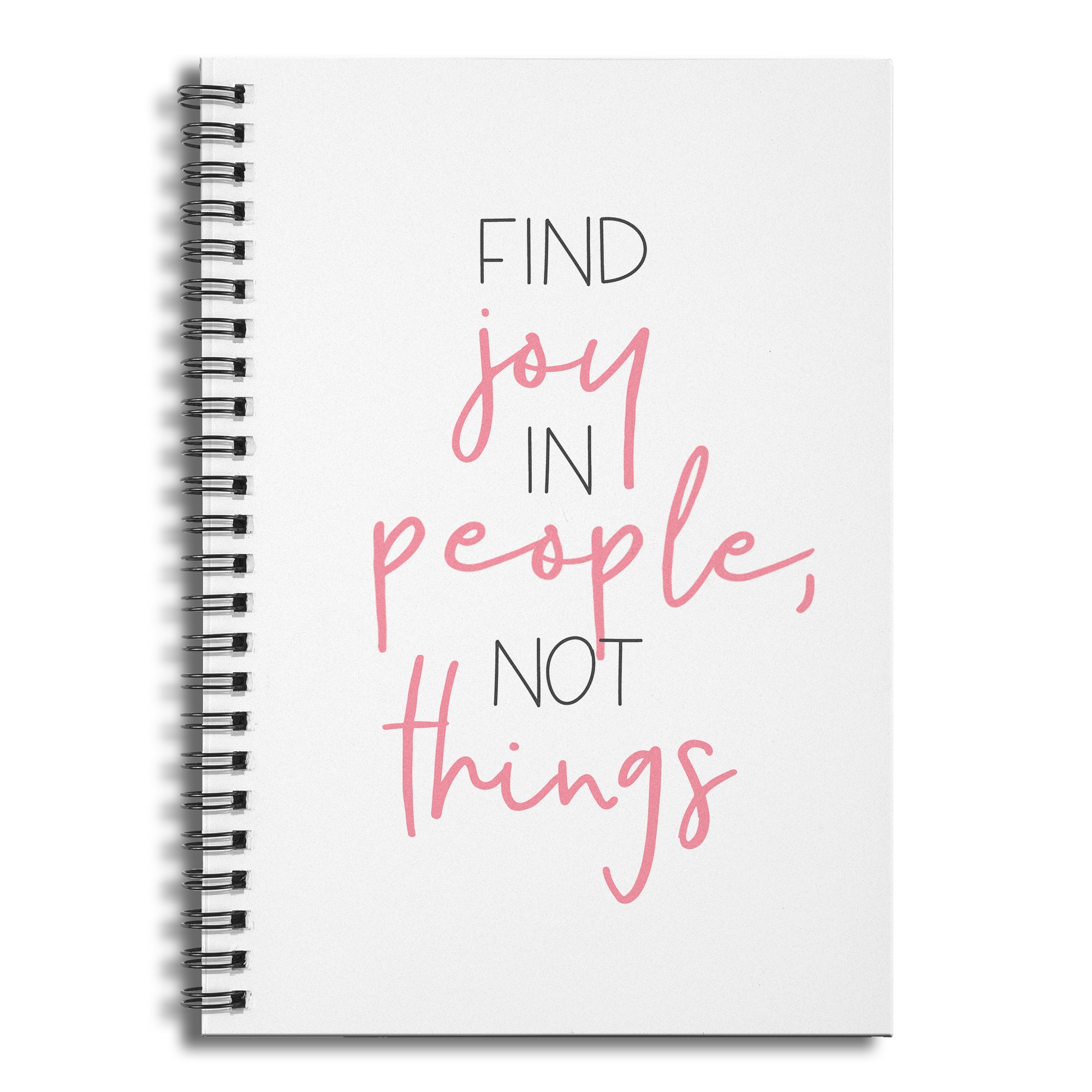 Find Joy in People, Not Things 6x8 Ruled Spiral Notebook