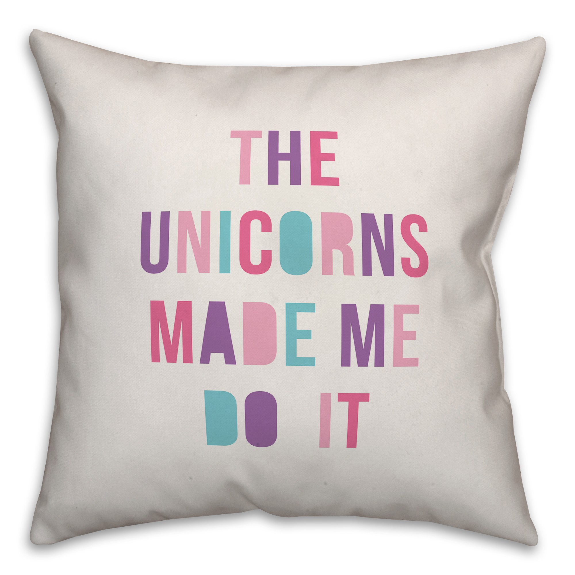 The Unicorns Made Me Do It 16x16 Spun Poly Pillow