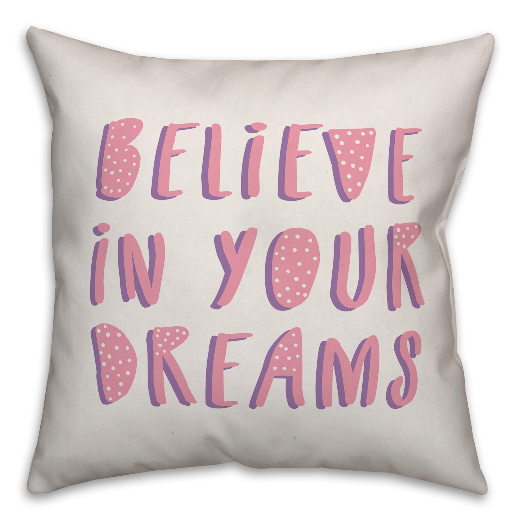 Believe in your Dreams 16x16 Spun Poly Pillow
