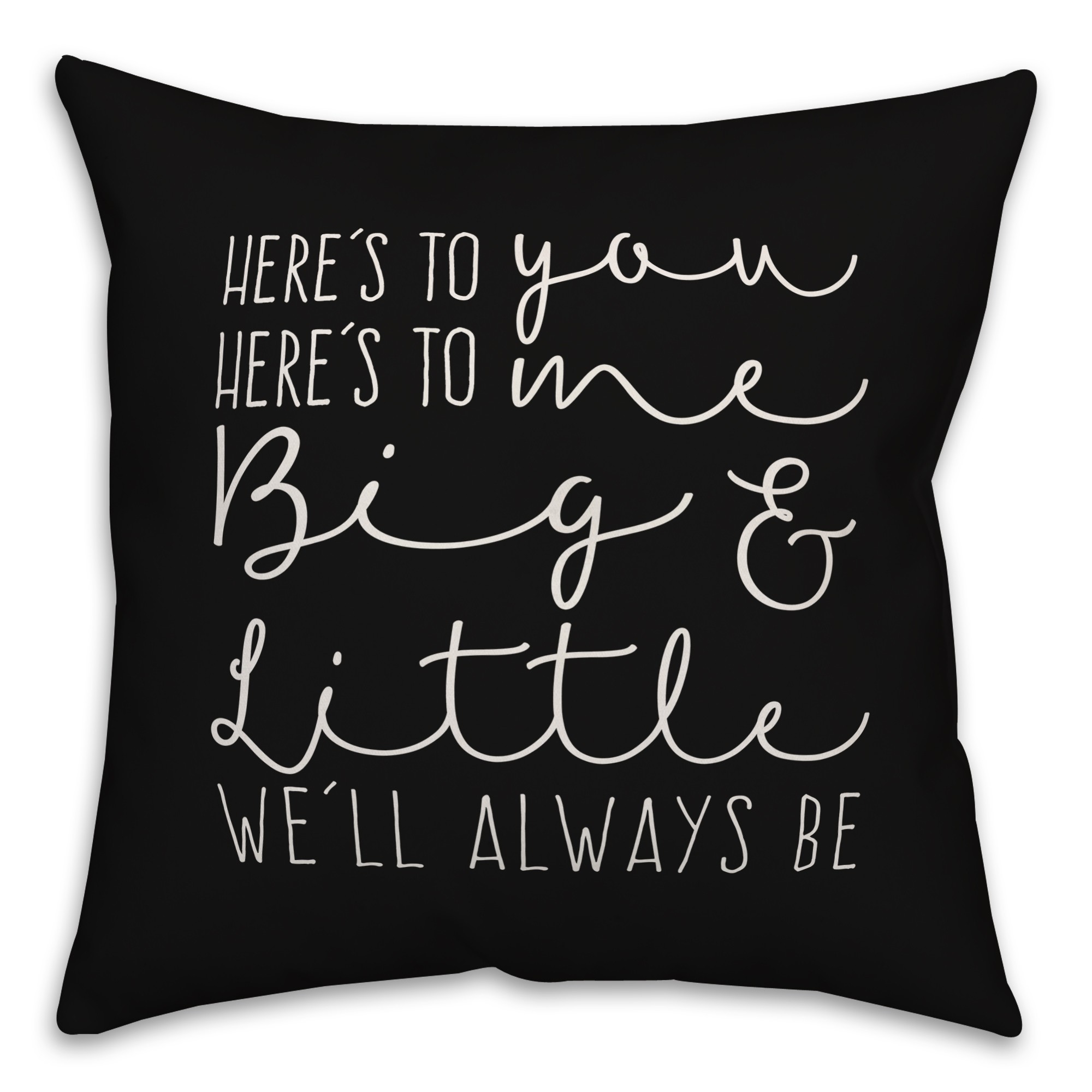 Big and Little We'll Always Be 18x18 Spun Poly Pillow