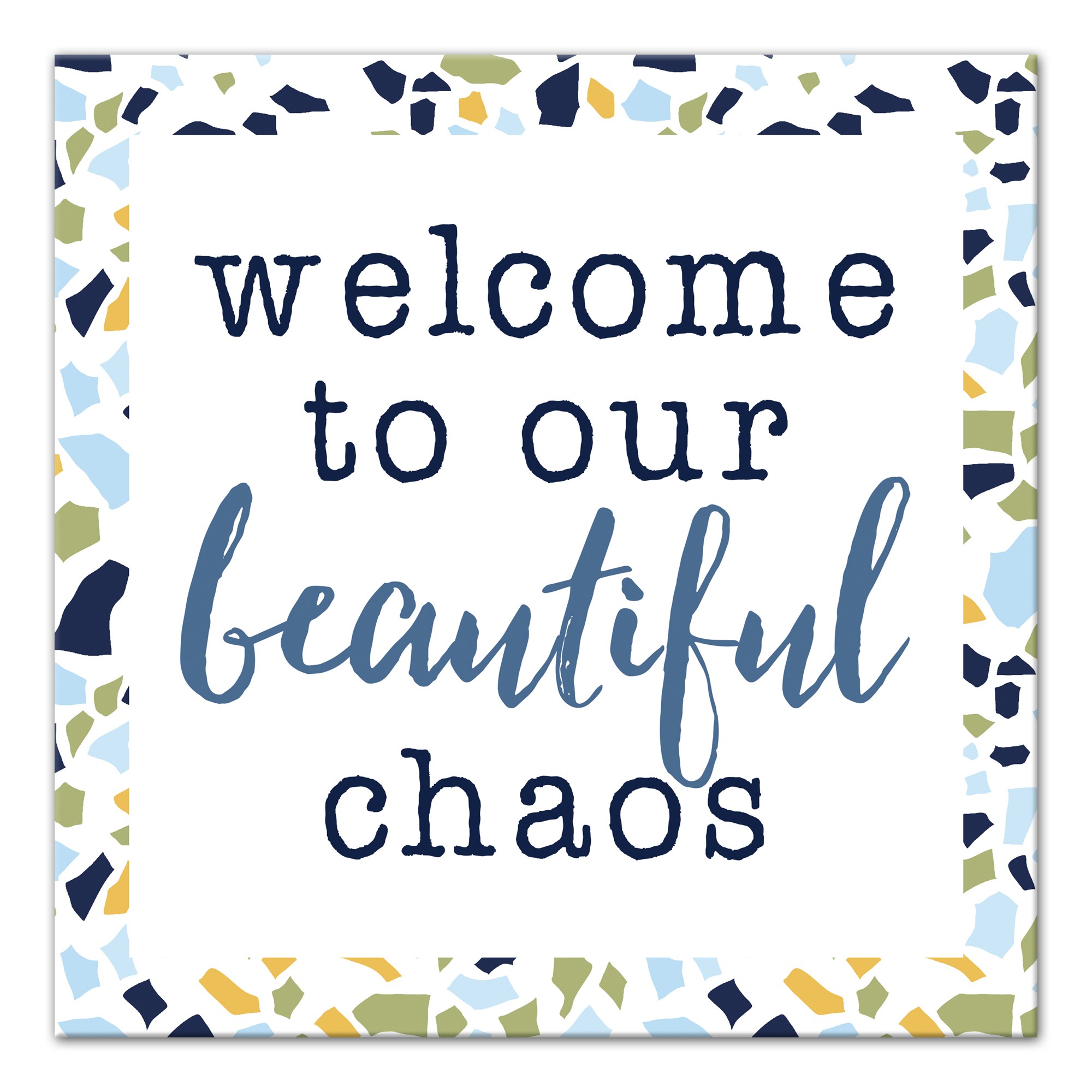 Designs Direct Creative Group Welcome to Our Beautiful Chaos Blue Terrazzo 16x16 Canvas Wall Art