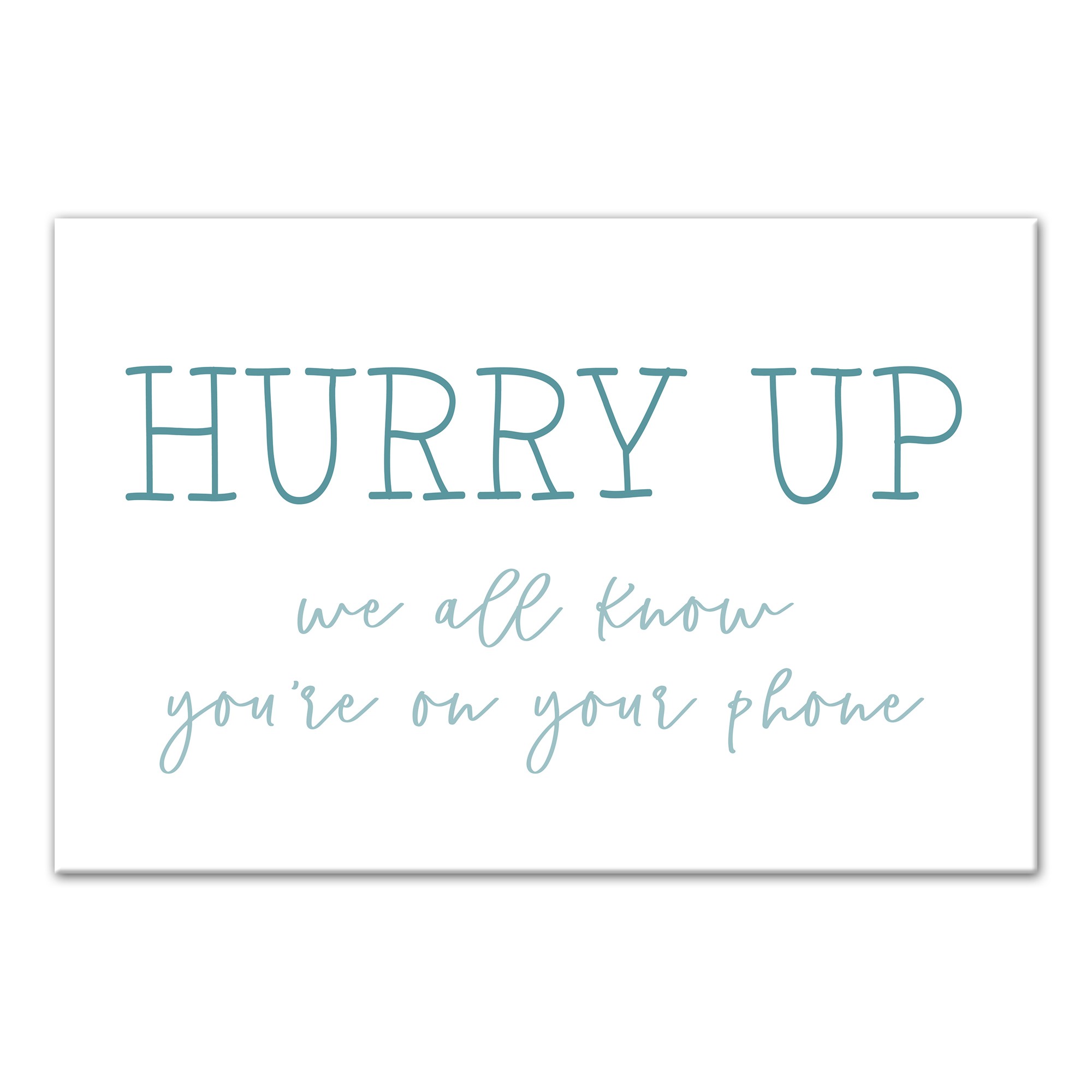 Hurry Up 12x18 Canvas Wall Art