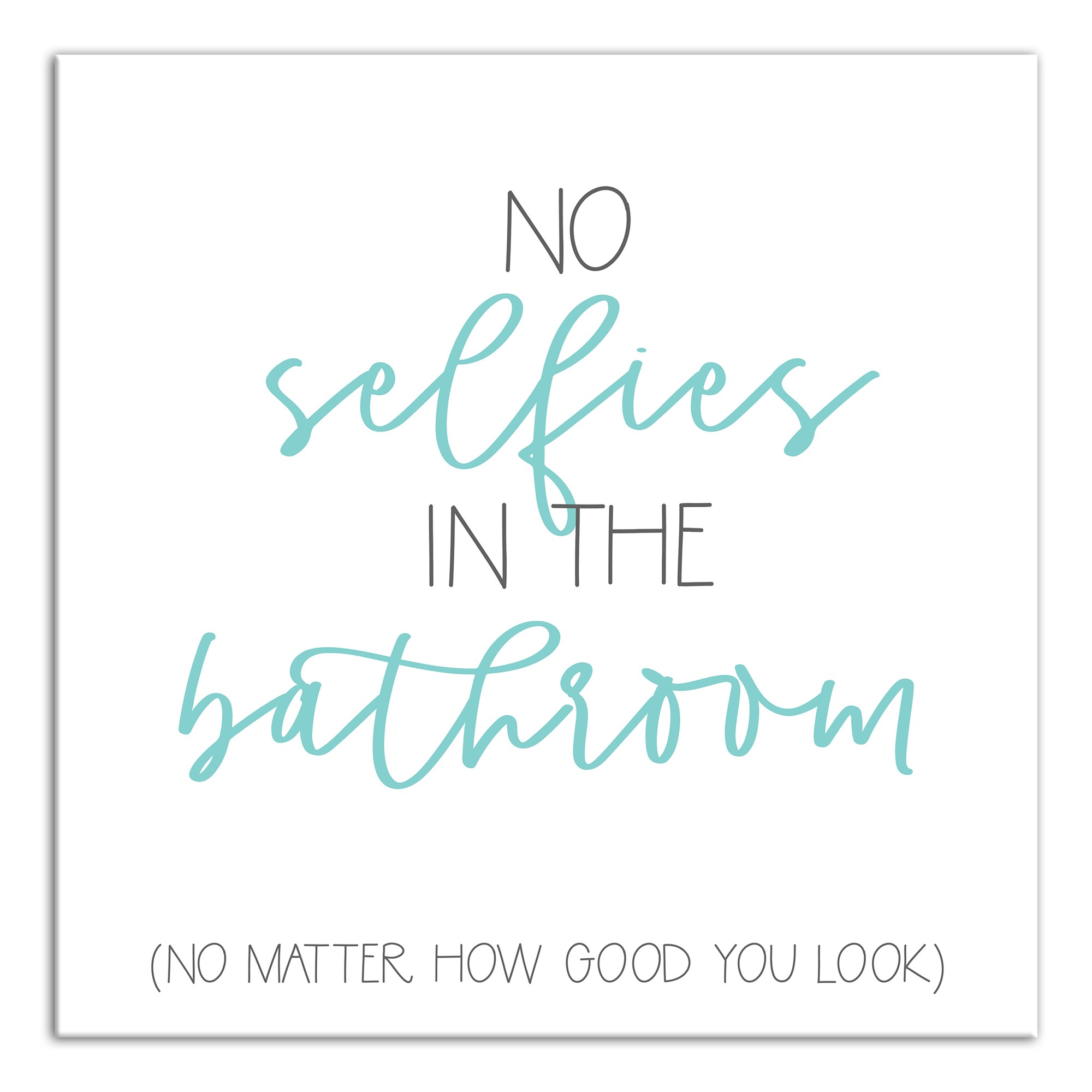No Selfies In The Bathroom 16x16 Canvas Wall Art