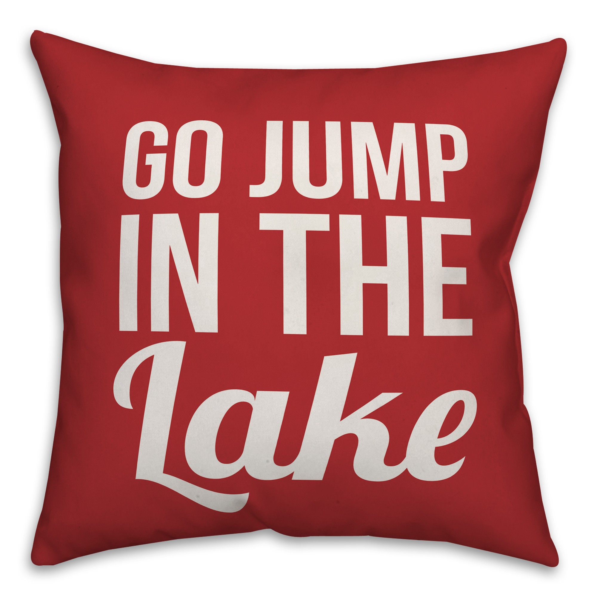 Go Jump In The Lake 18x18 Indoor / Outdoor Pillow