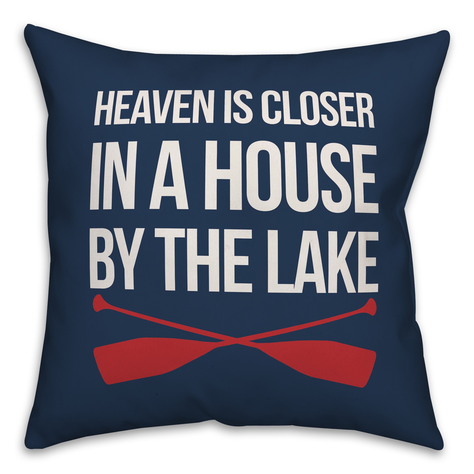 Heaven Is Closer In A House By The Lake 18x18 Indoor / Outdoor Pillow