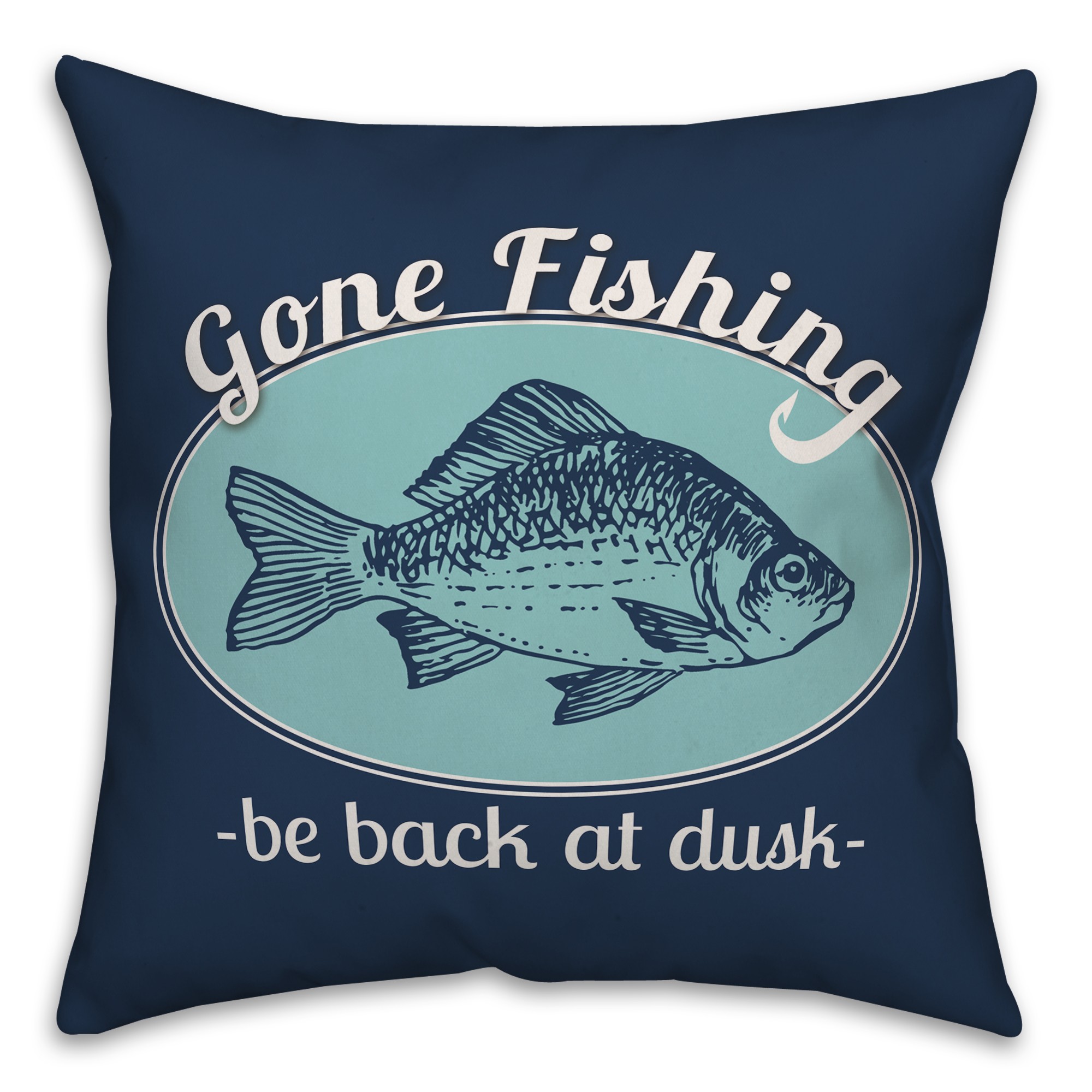 Gone Fishing Be Back At Dusk 18x18 Indoor / Outdoor Pillow