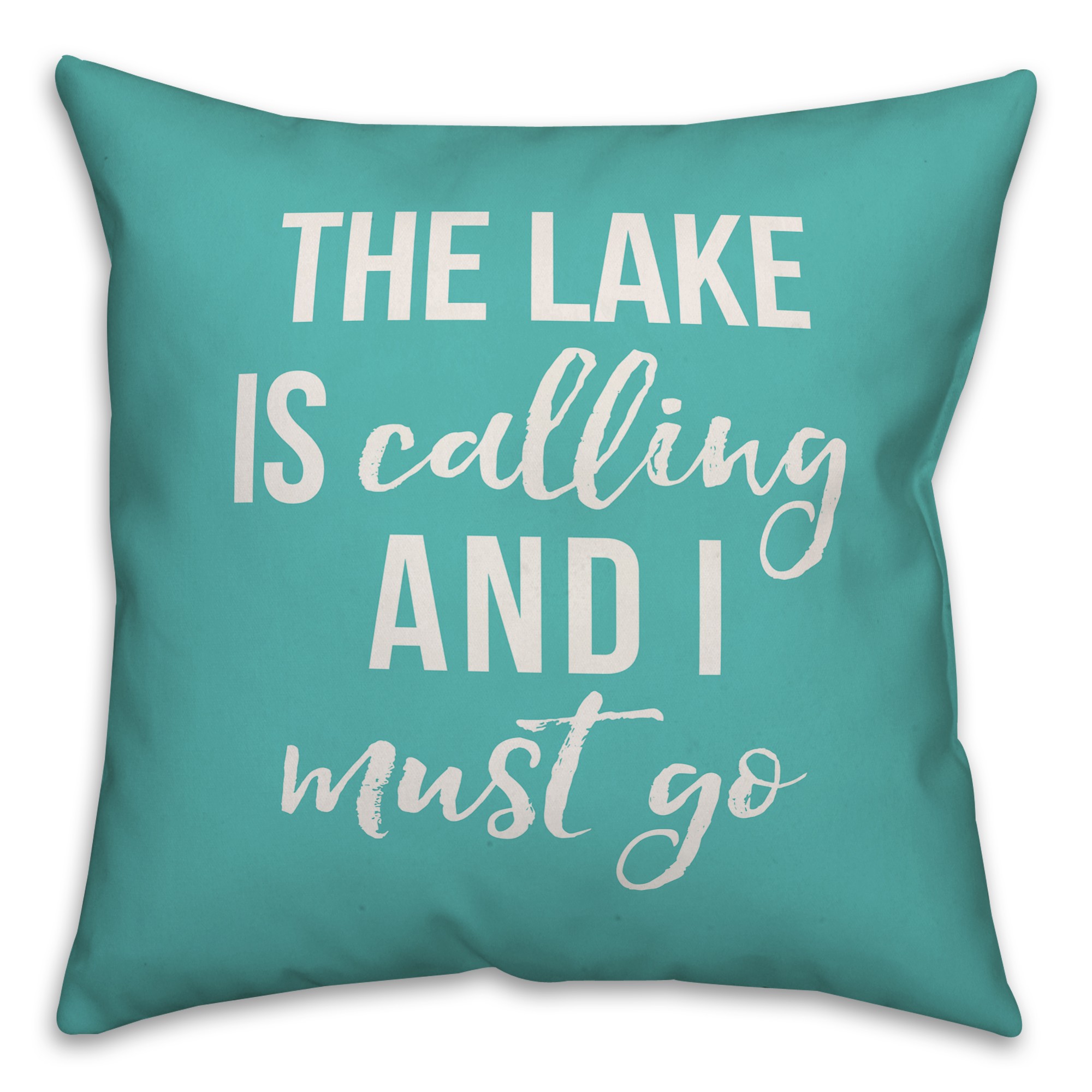 The Lake Is Calling And I Must Go 18x18 Indoor / Outdoor Pillow