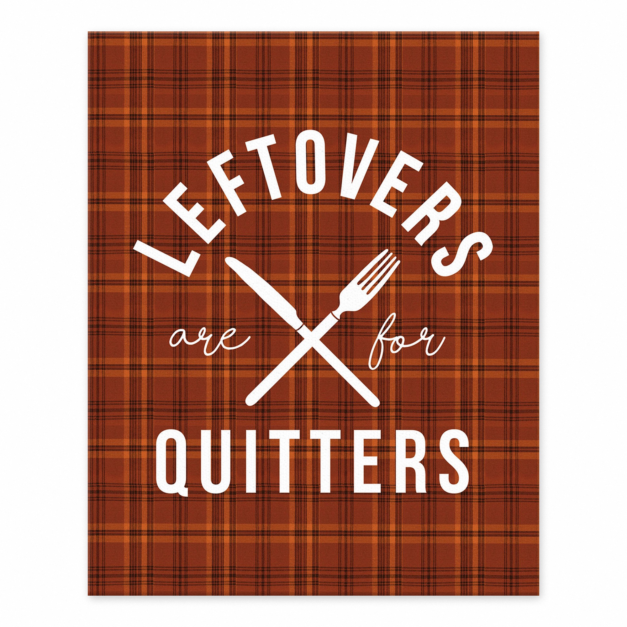 Leftovers are for Quitters 8x10 Tabletop Canvas