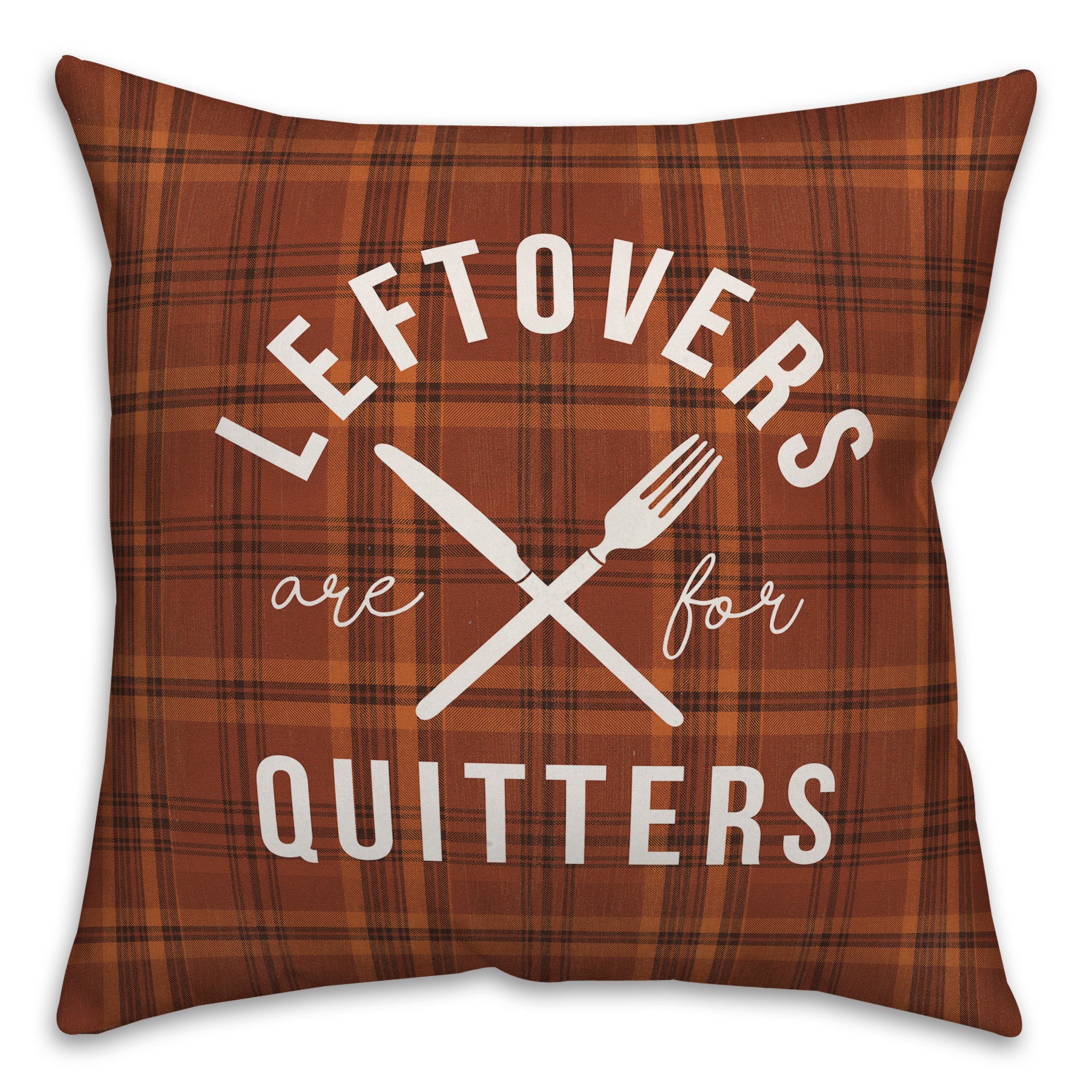 Leftovers are for Quitters 18x18 Spun Poly Pillow