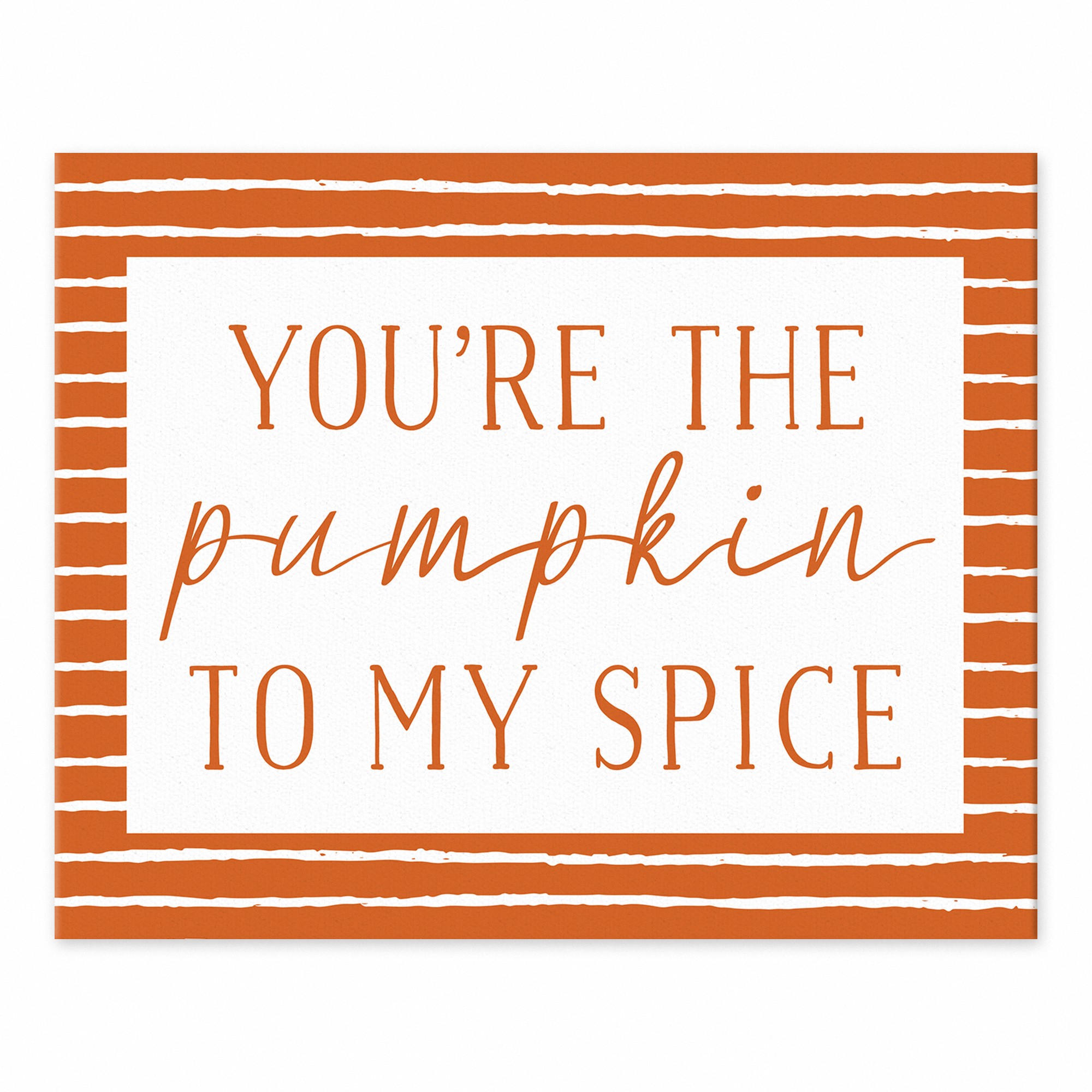 You're the Pumpkin to My Spice 8x10 Tabletop Canvas