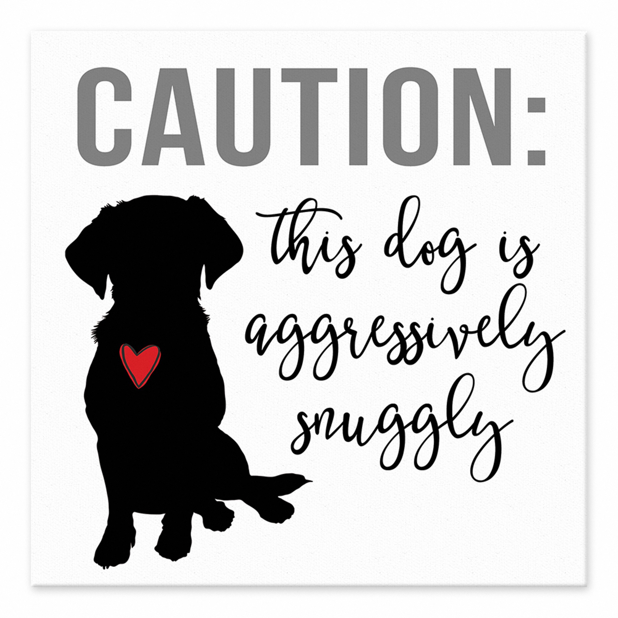 Caution Aggresively Snuggly Dog 6x6 Tabletop Canvas