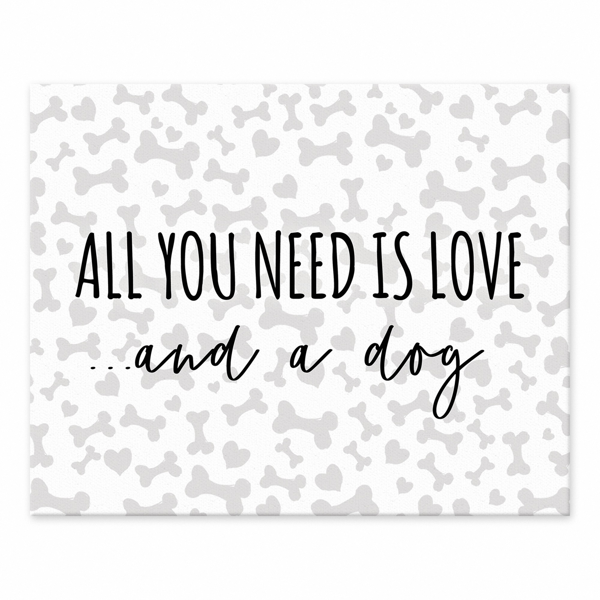 All You Need is Love and A Dog 8x10 Tabletop Canvas