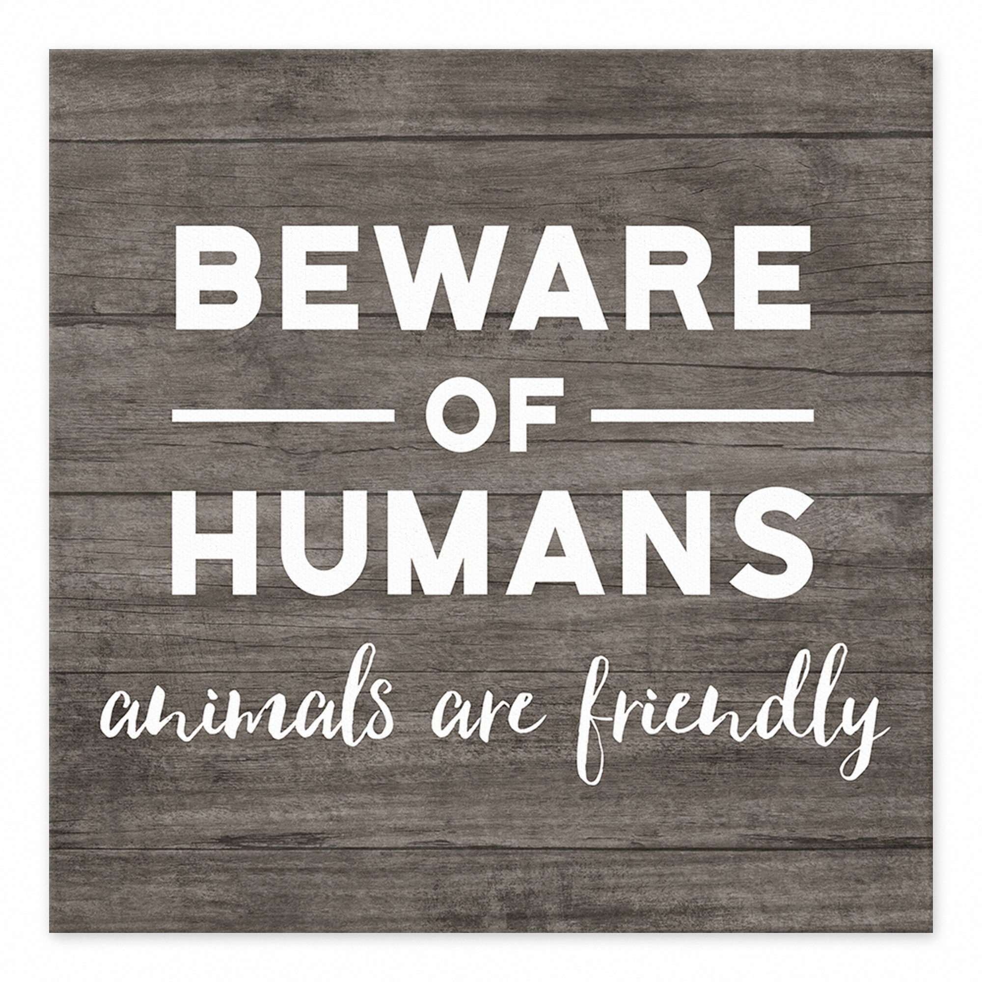 Beware of Humans 6x6 Tabletop Canvas