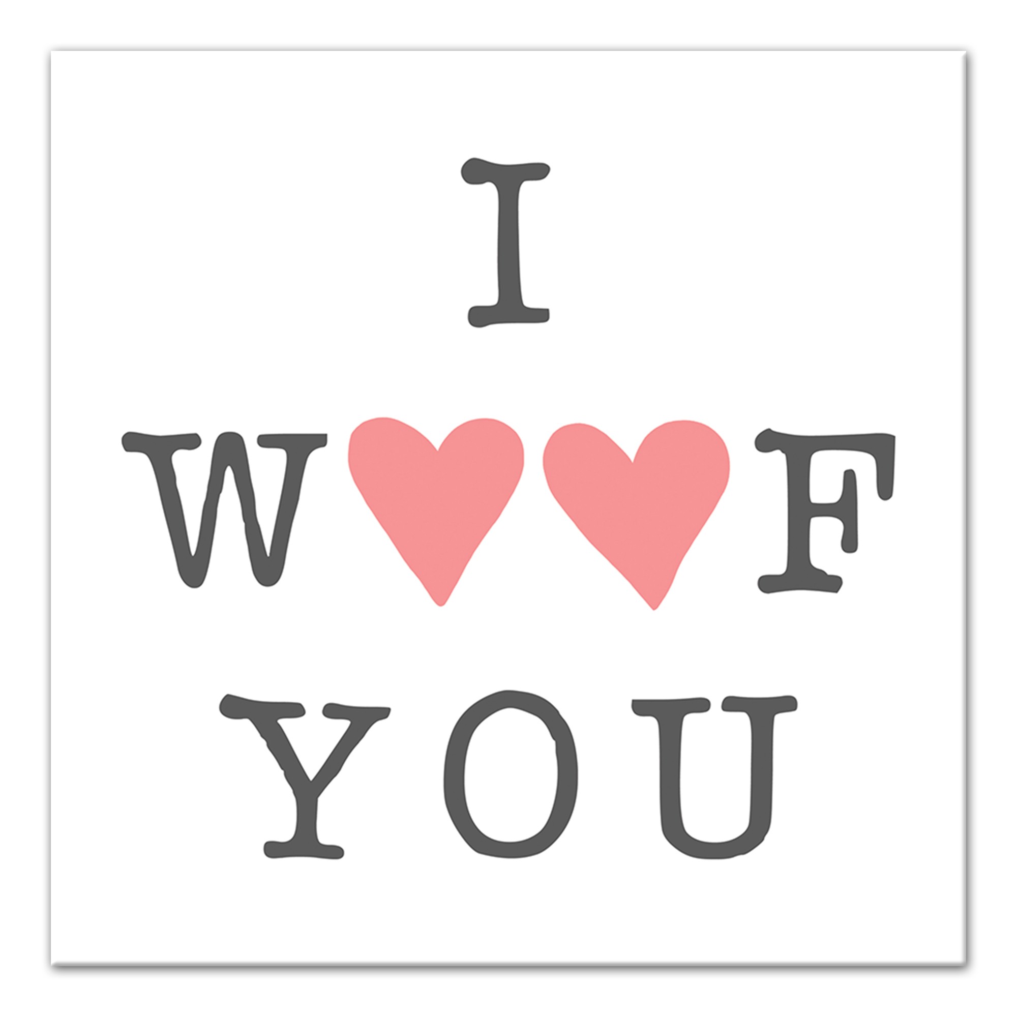 I Woof You 12x12 Canvas Wall Art