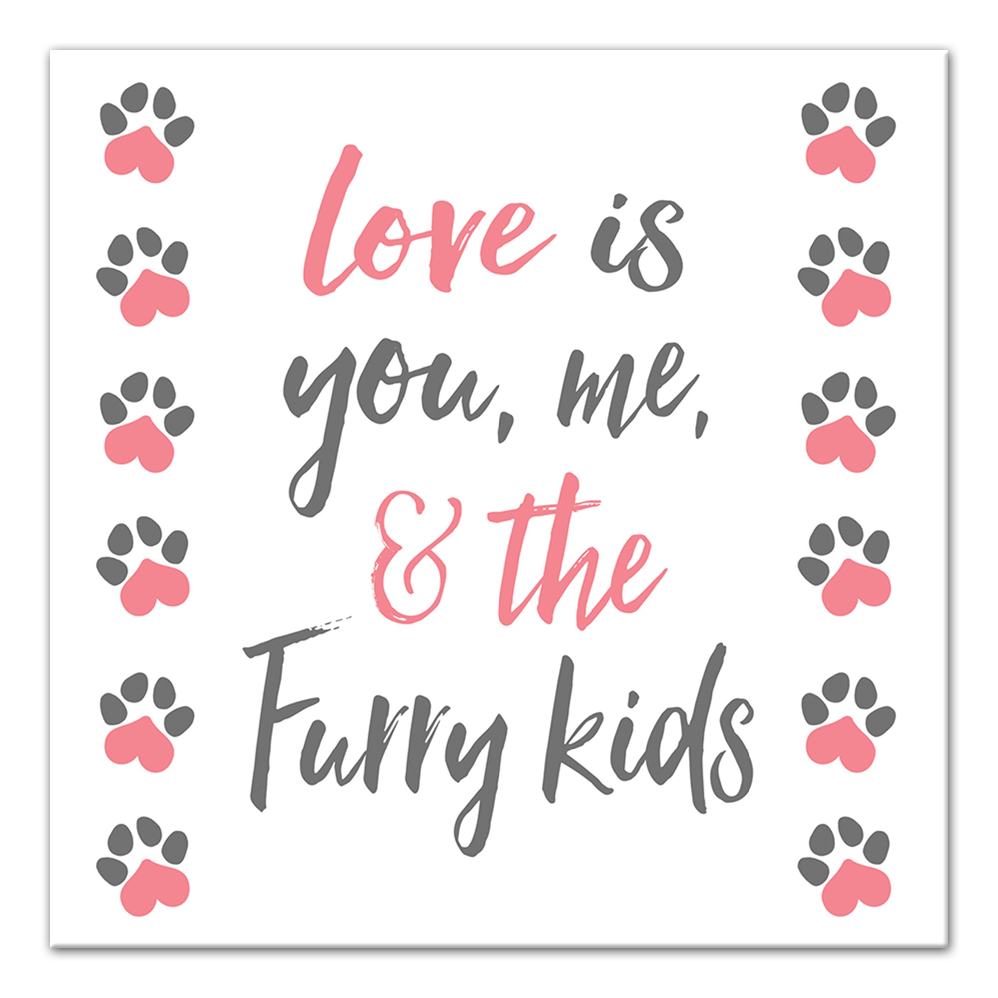 Love is You, Me and the Furry Kids 12x12 Canvas Wall Art