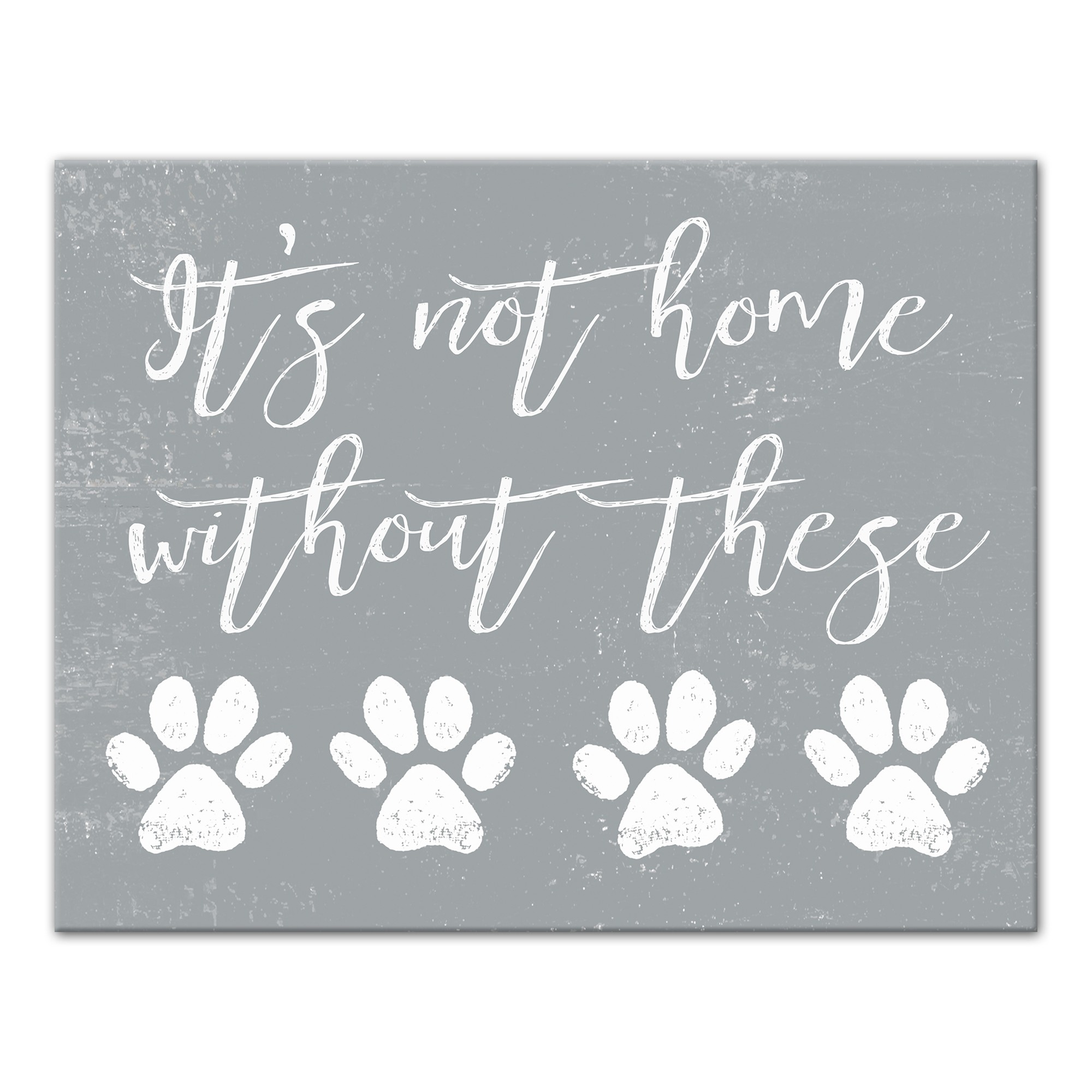 It's Not Home Without Paws 11x14 Canvas Wall Art