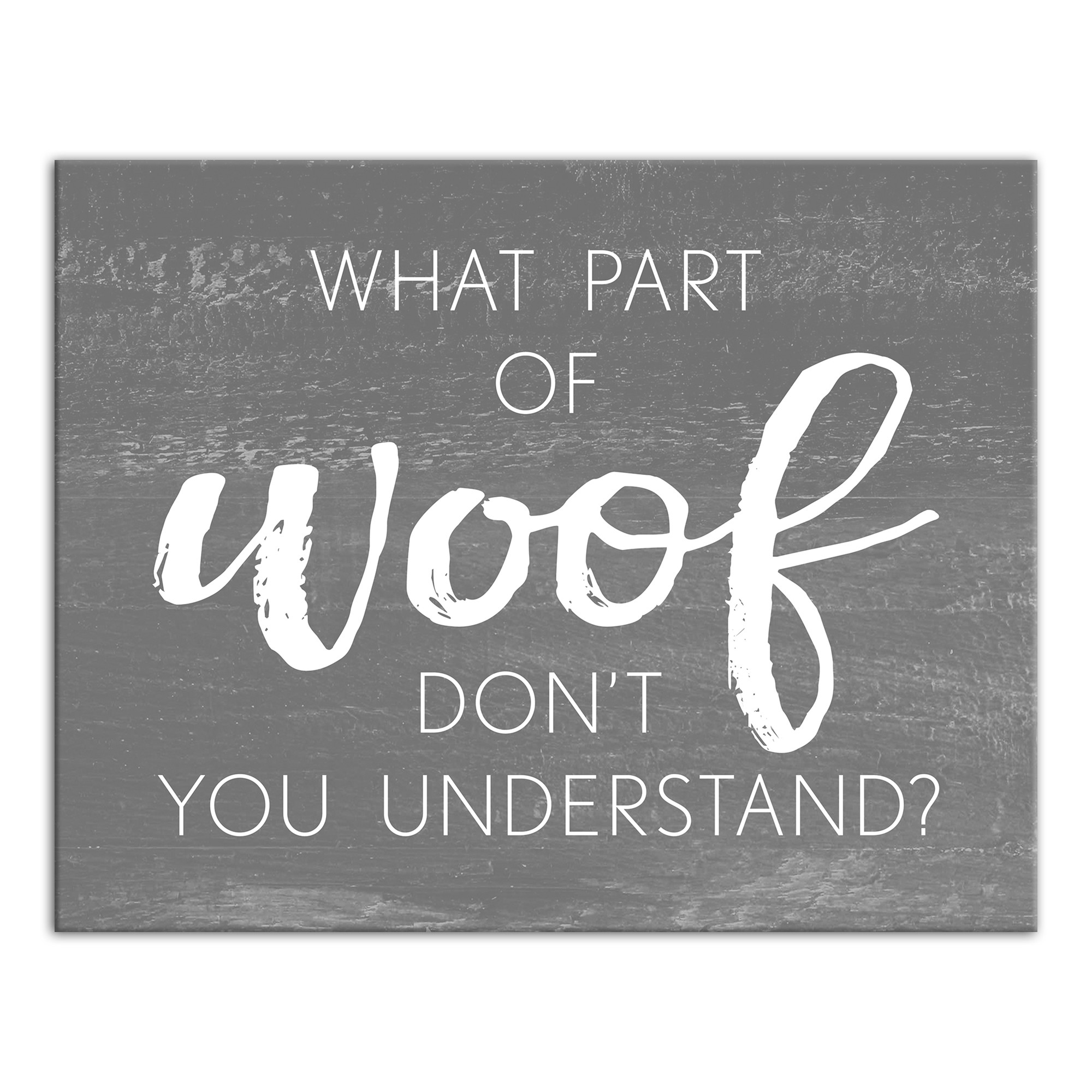What Part of Woof 11x14 Canvas Wall Art