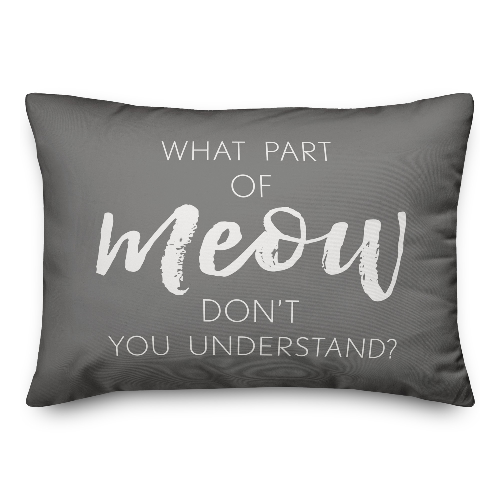 What Part of Meow Don't You Understand 14x20 Spun Poly Pillow