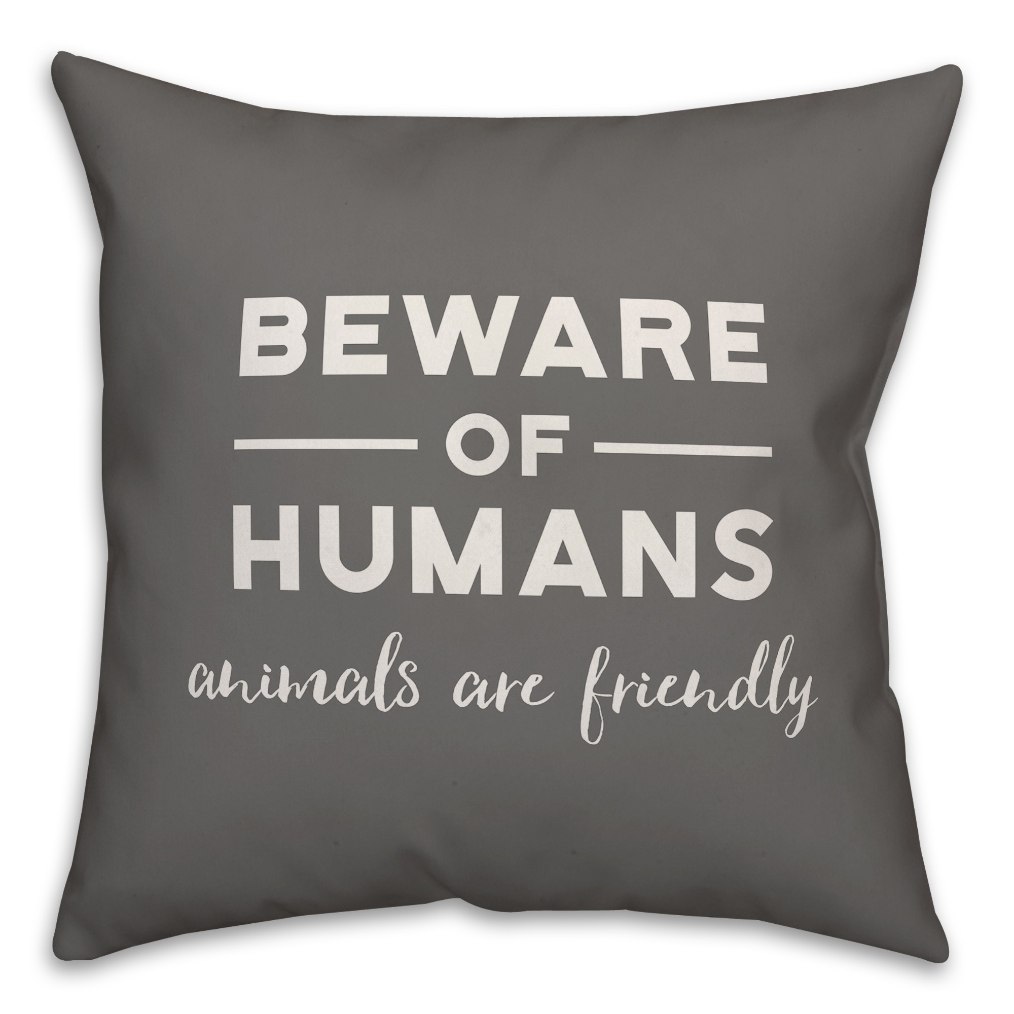 Beware of Humans 18x18 Spun Poly Pillow