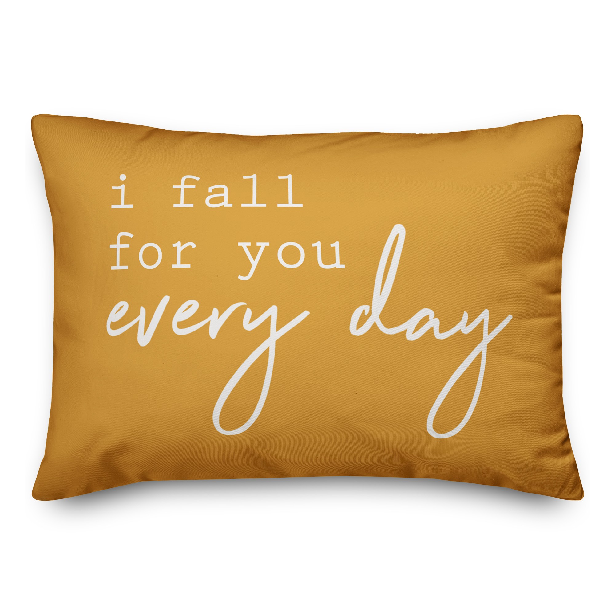 I Fall for you everyday Pillow