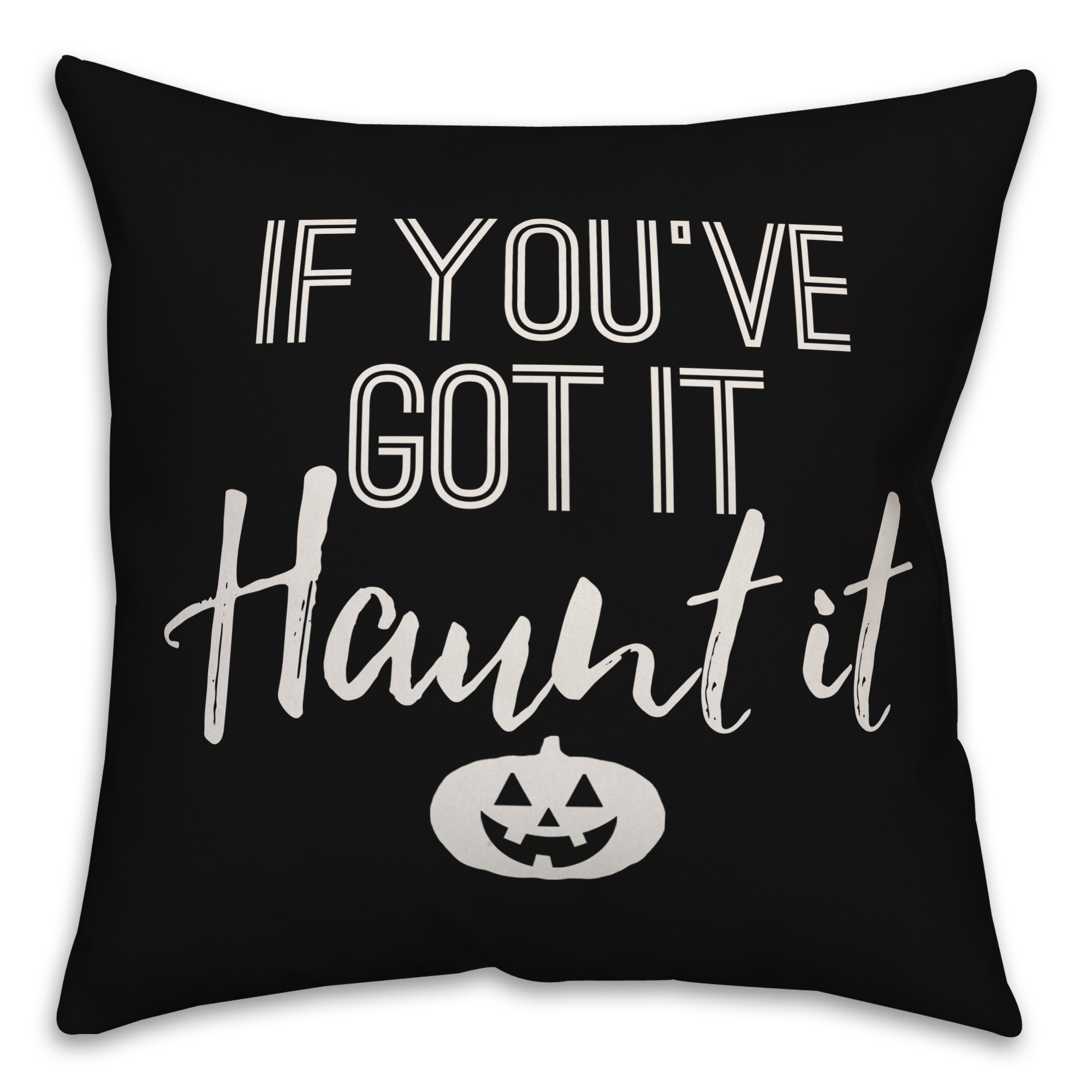 If you've got it, Haunt it Pillow
