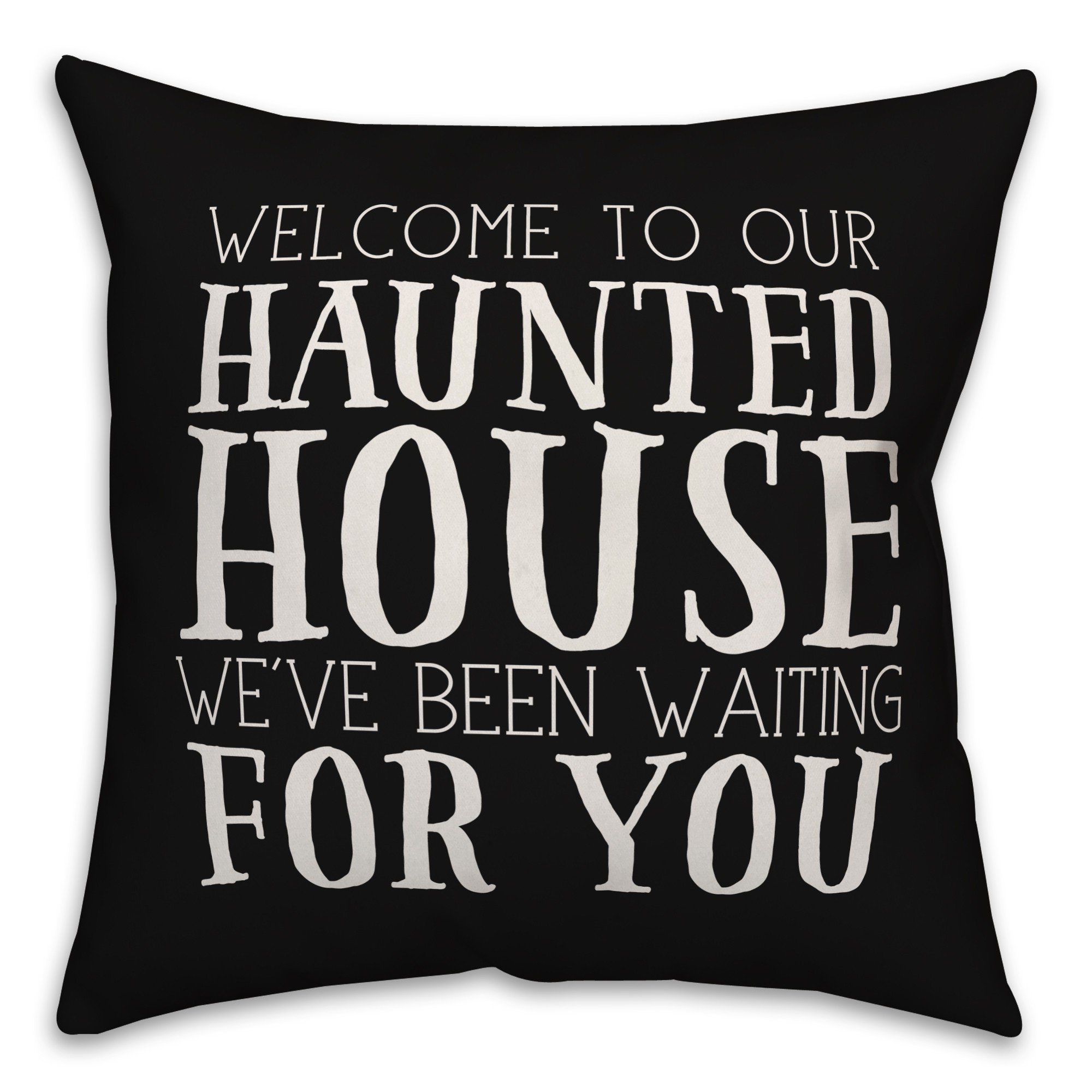 Welcome to our Haunted House Pillow