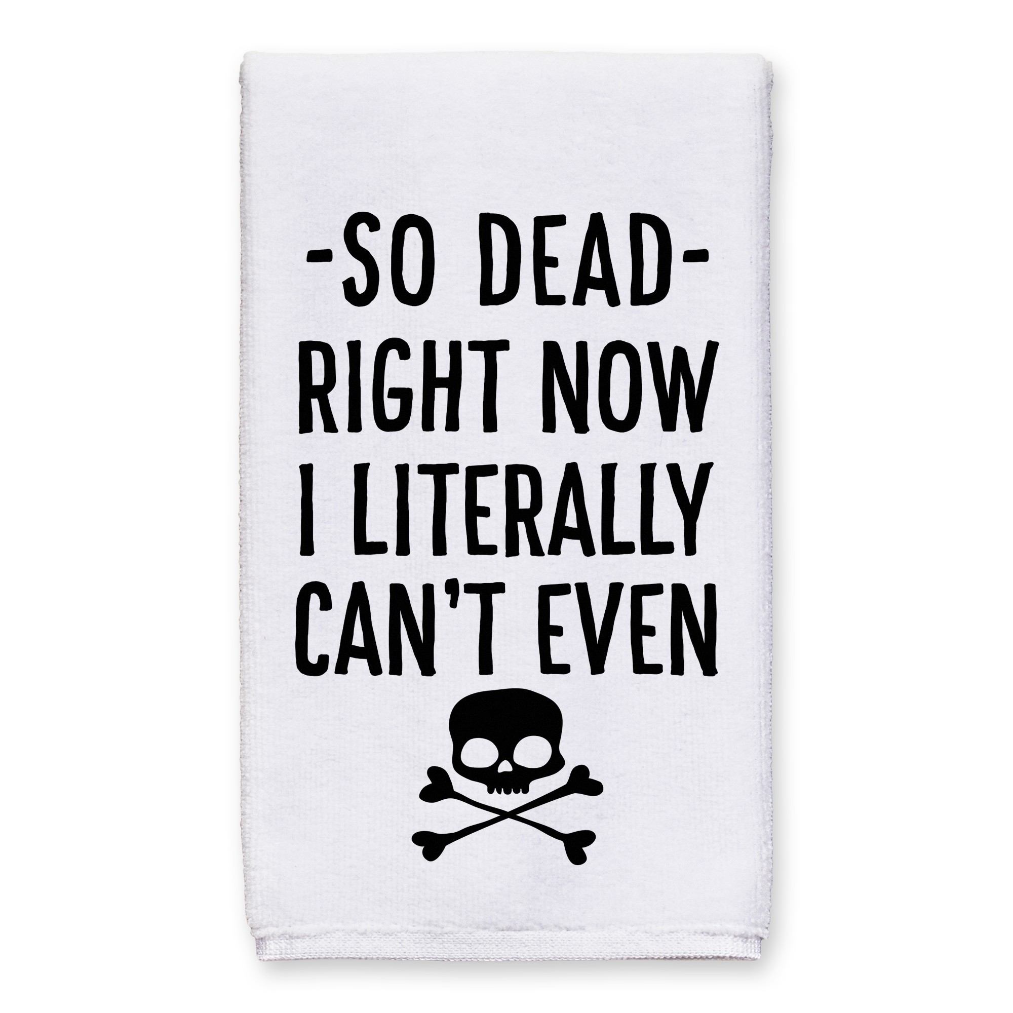 So Dead Right Now 16x25 Towel