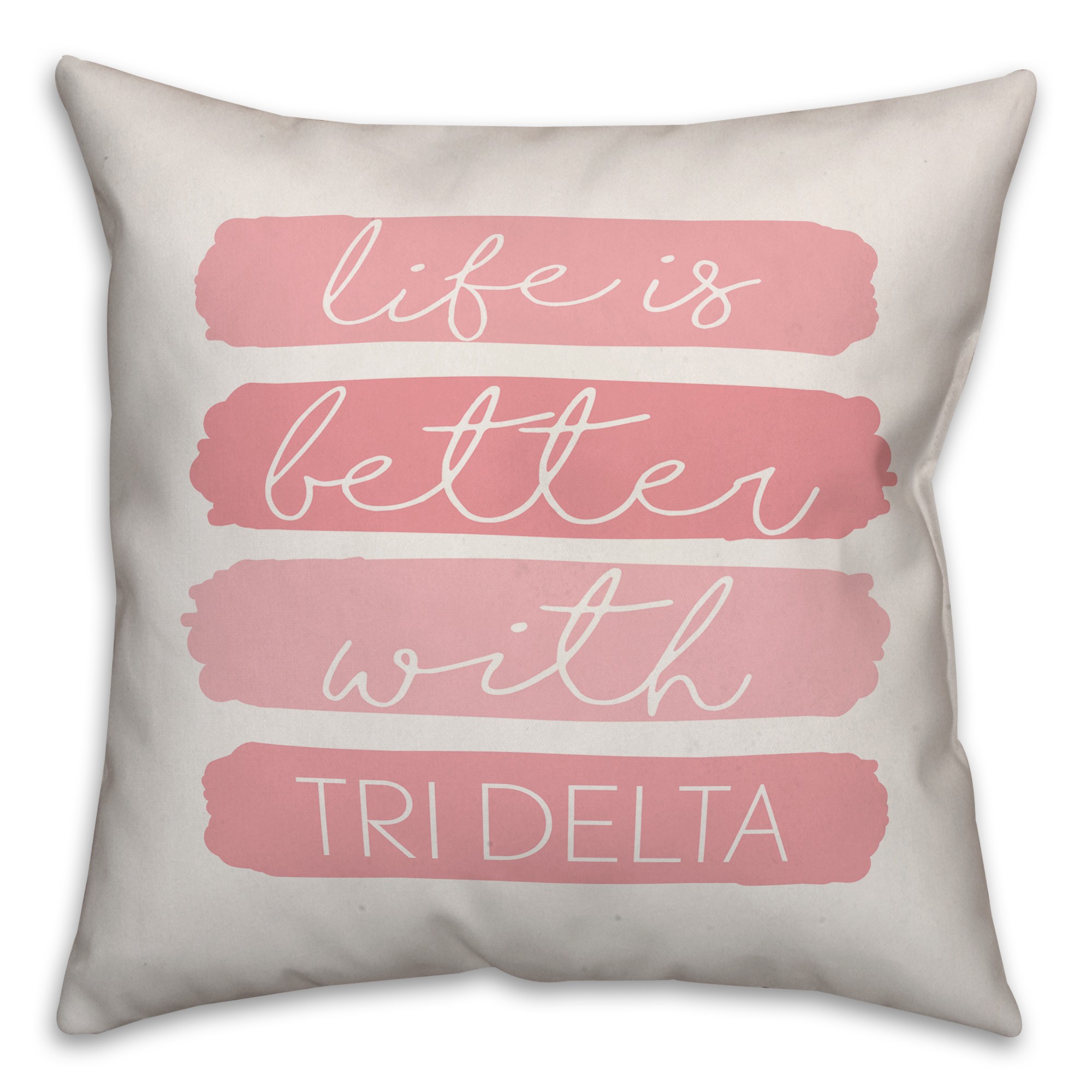 Life is Better With Delta Delta Delta 18x18 Spun Poly Pillow