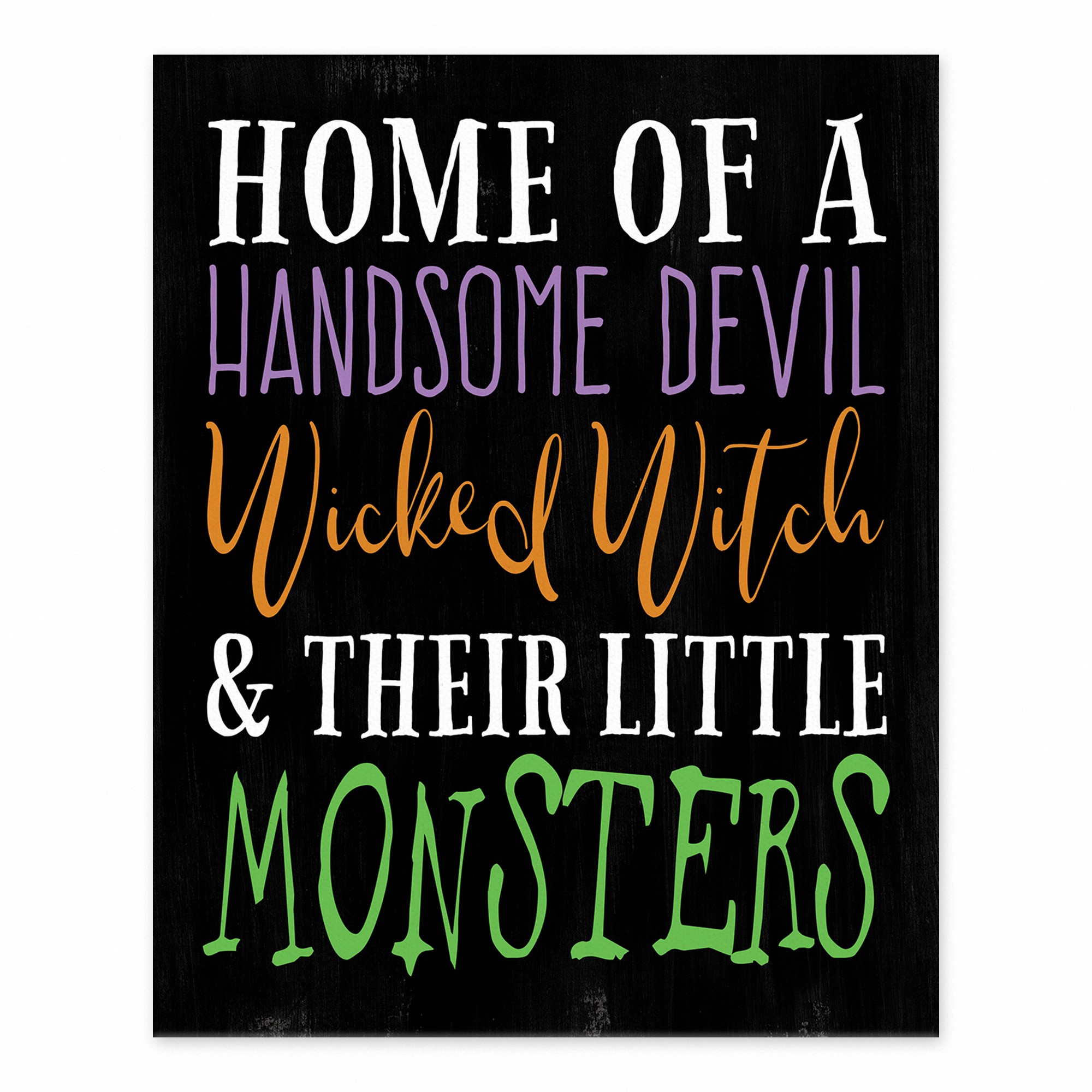 Home of a Handsome Devil and Wicked Witch 8x10 Tabletop Canvas