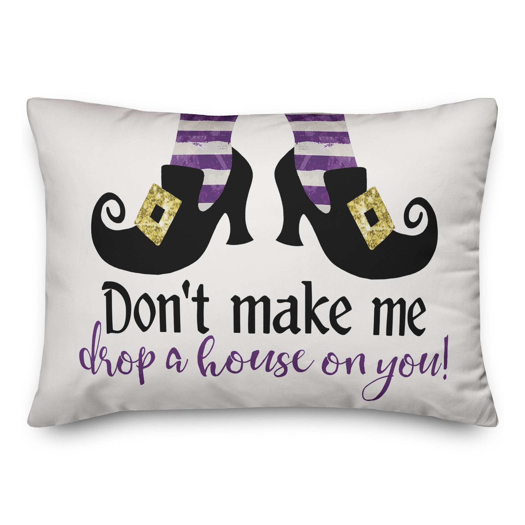 Don't make me drop a house on you Pillow