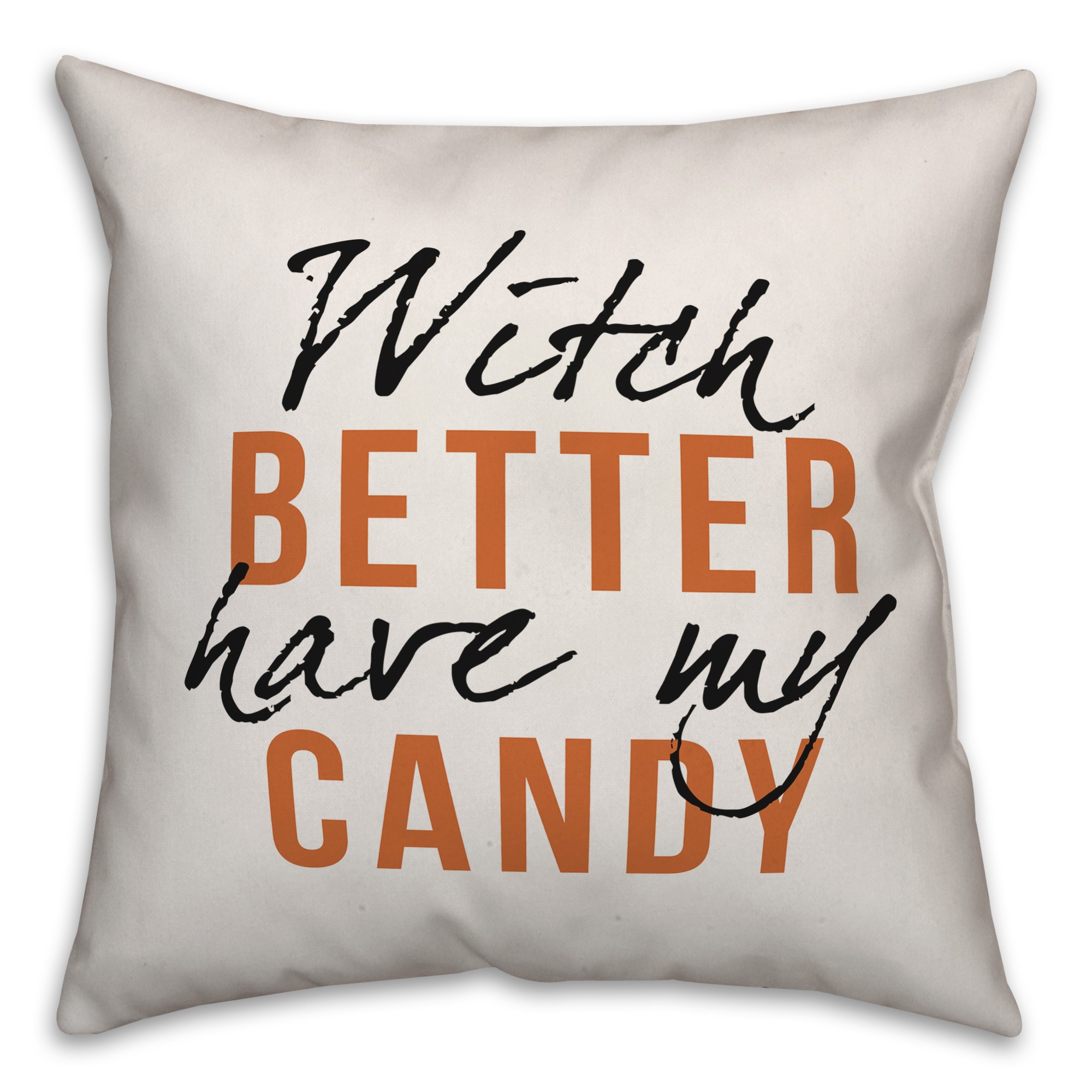 Witch Better Have My Candy Pillow