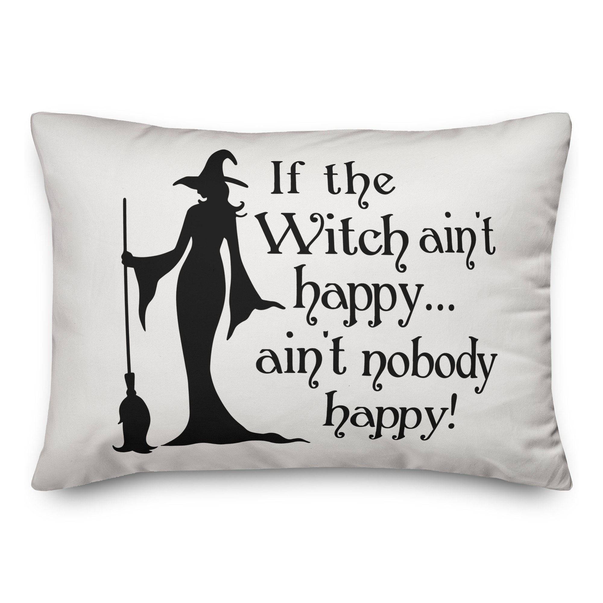 If the witch ain't happy Pillow