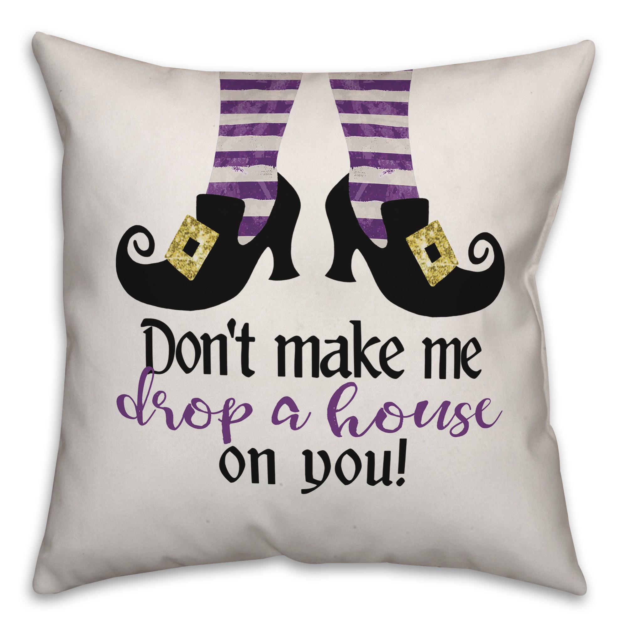 Don't make me drop a house on you Pillow