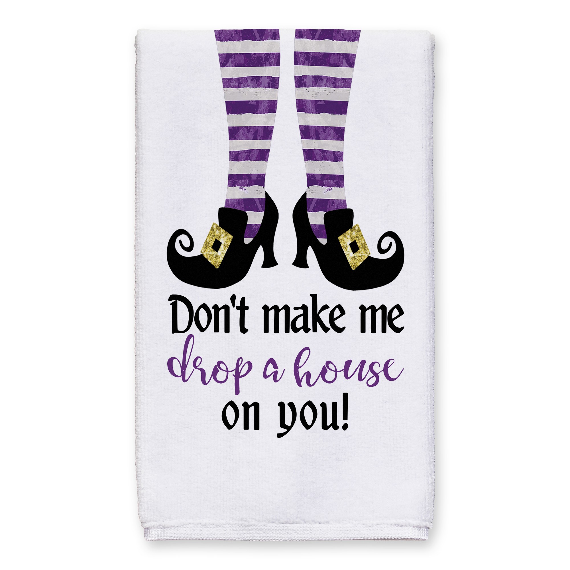 Don't make me drop a house on you 16x25 Towel