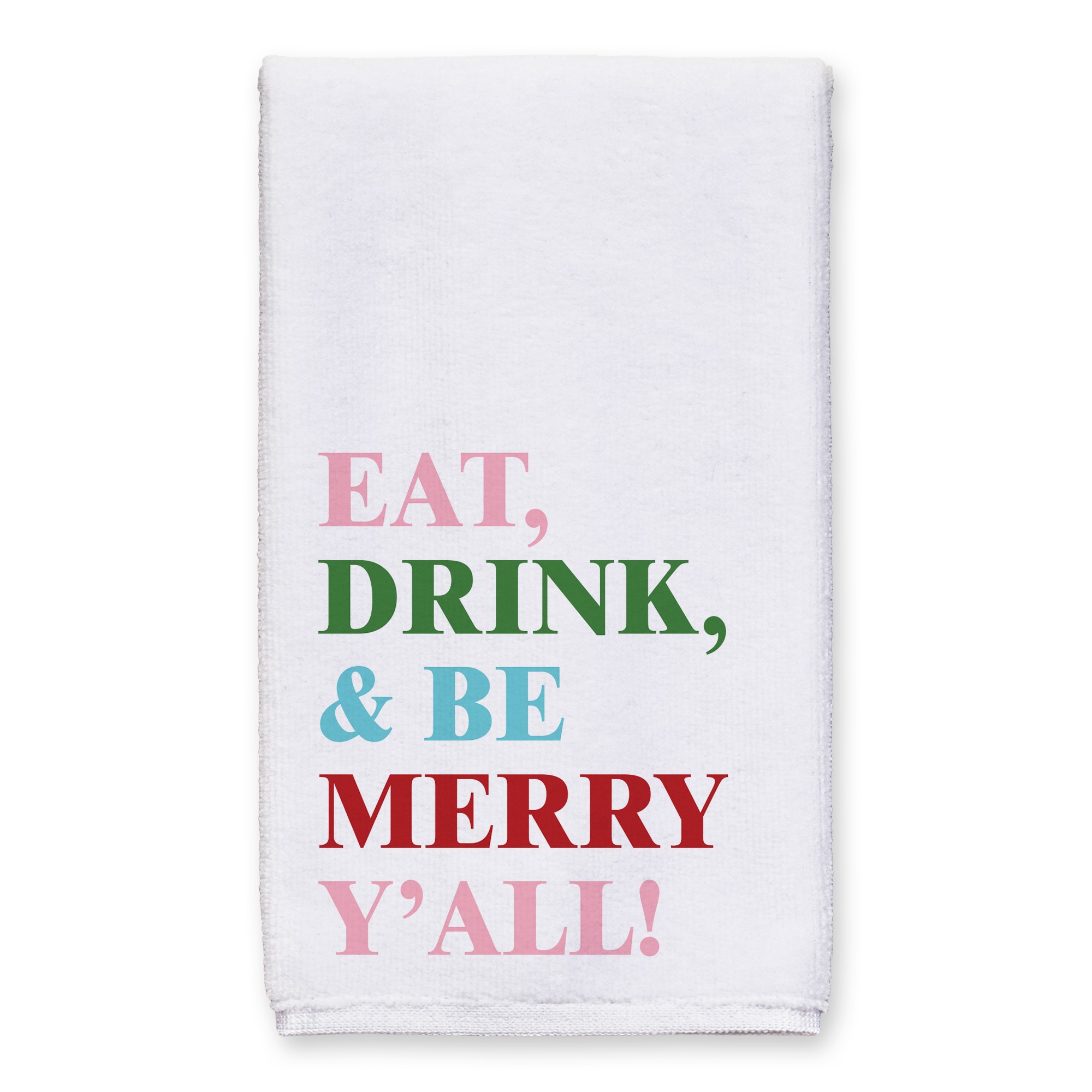 Eat Drink and Be Merry Y'all 16x25 Towel