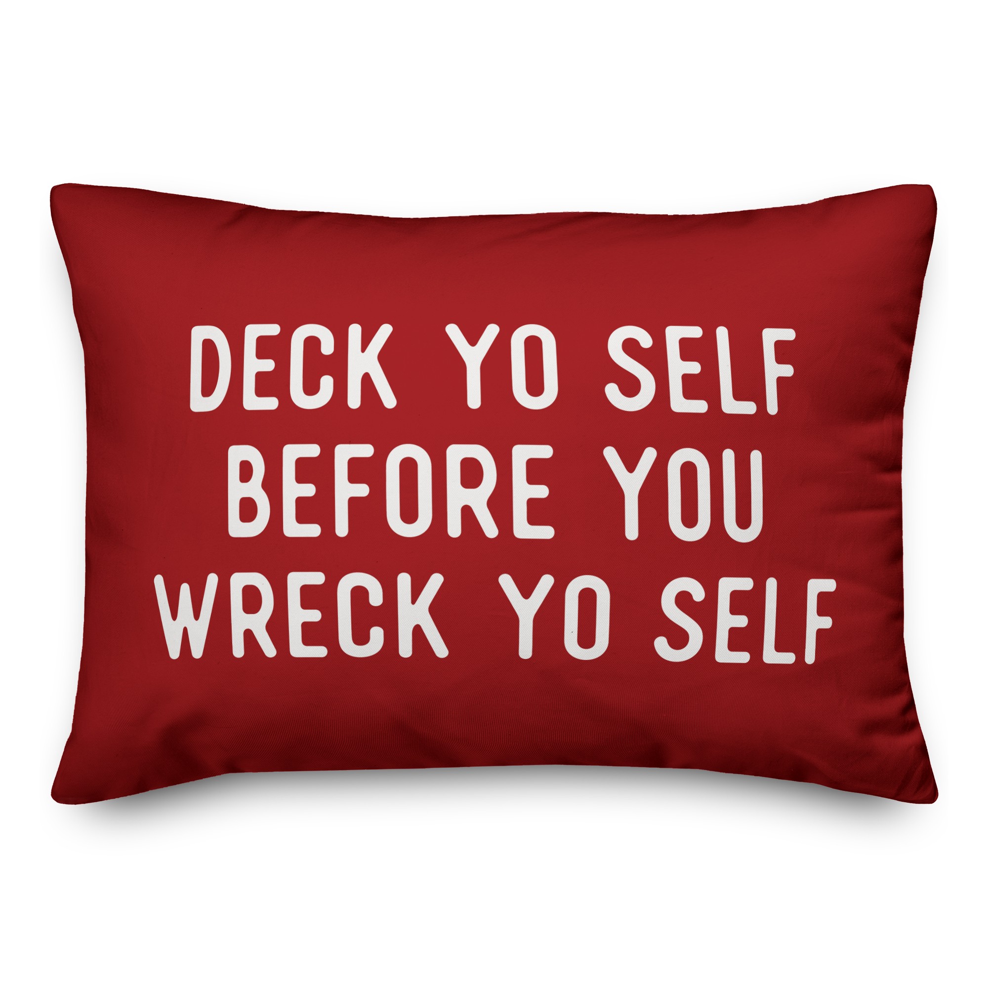 Deck Yo Self Before You Wreck Yo Self  Pillow