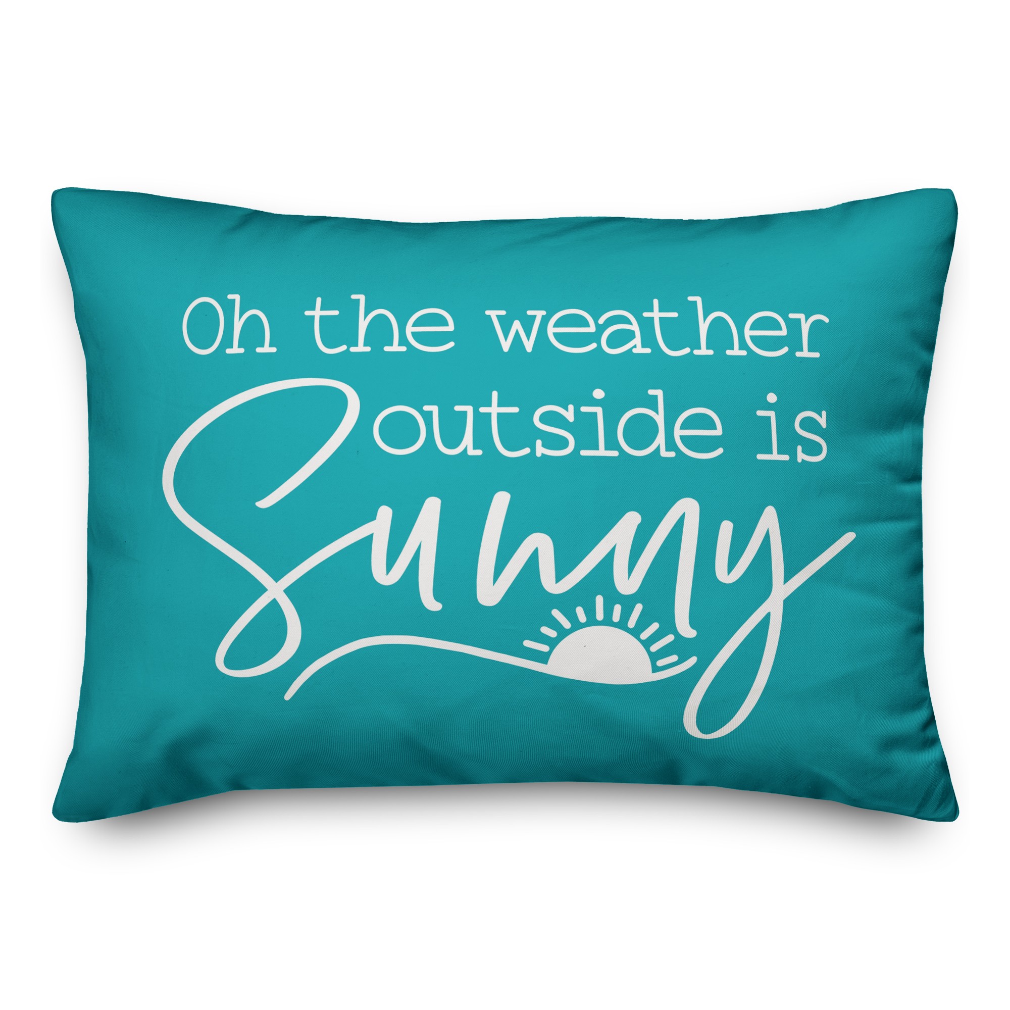 The Weather Outside is Sunny Pillow