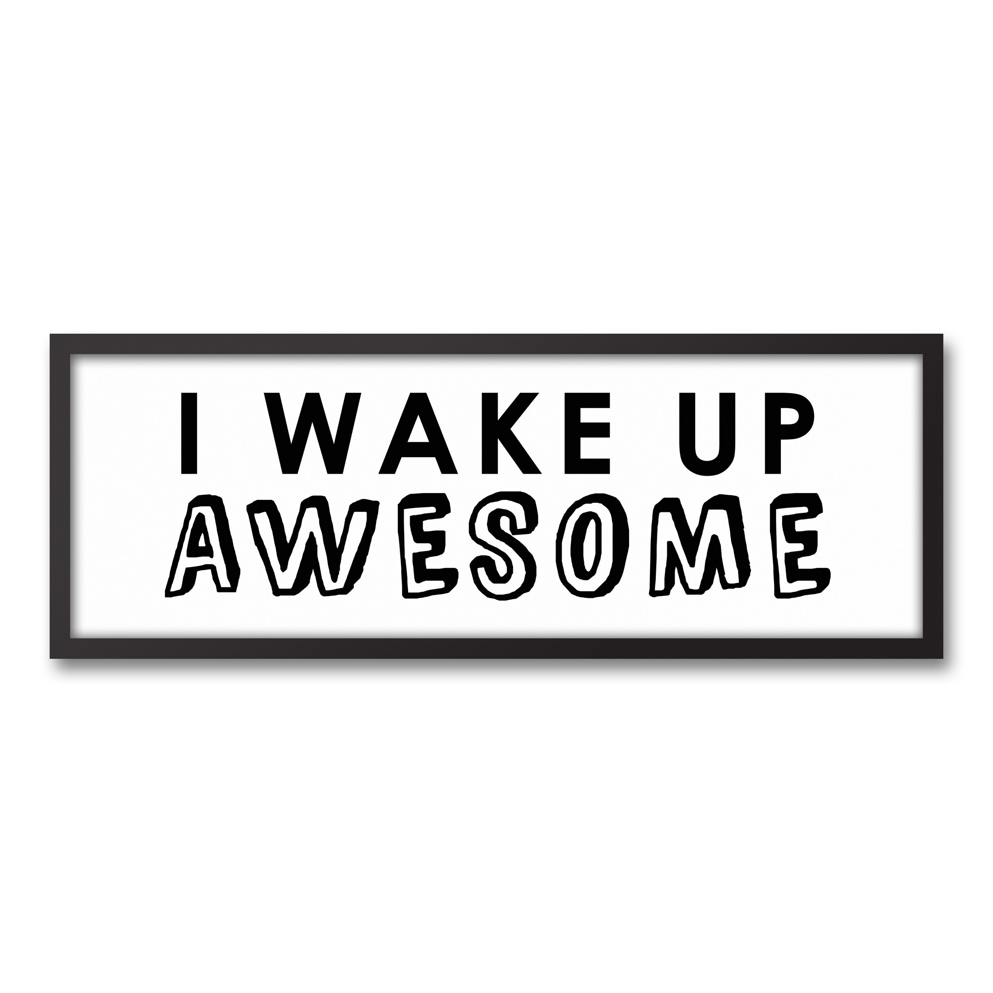 I Wake Up Awesome Wall Art